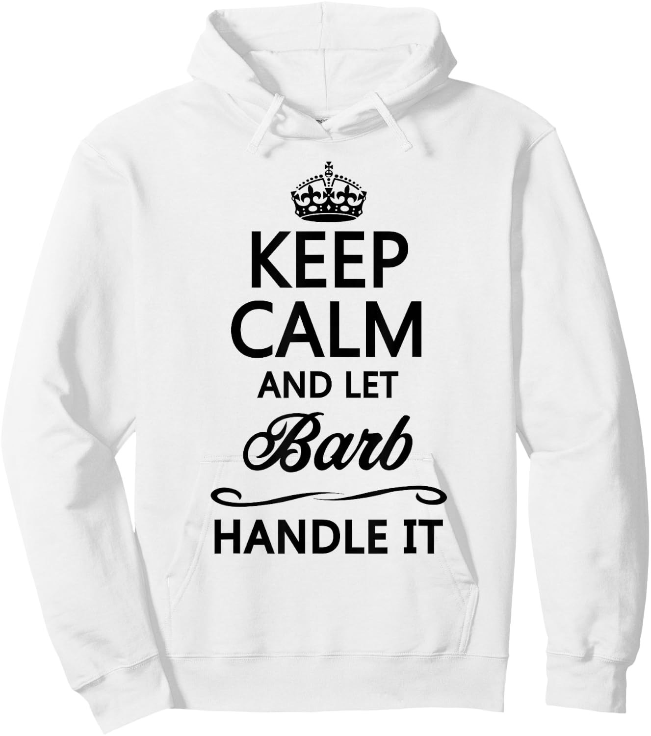 Keep Calm and Let Barb Handle It Funny Cute Name Gift Hoodie - Hoodie | White