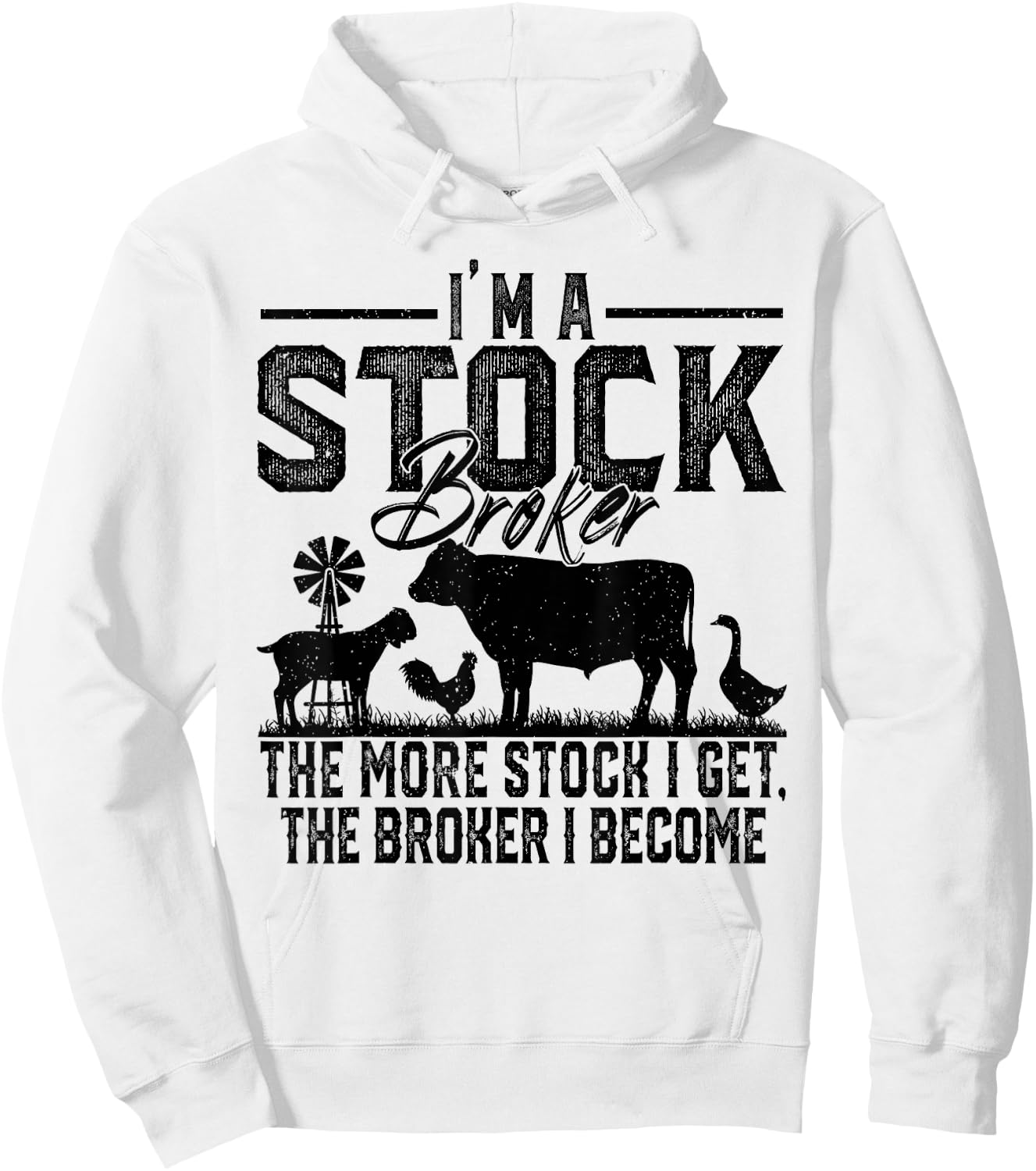 I'm A Stock Broker The More Stock I Get The Broker I Become Hoodie - Hoodie | White