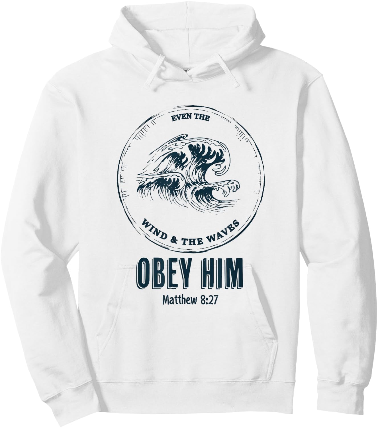 Christian Men & Women | Even the Wind and the Waves Obey Him Hoodie - Hoodie | White