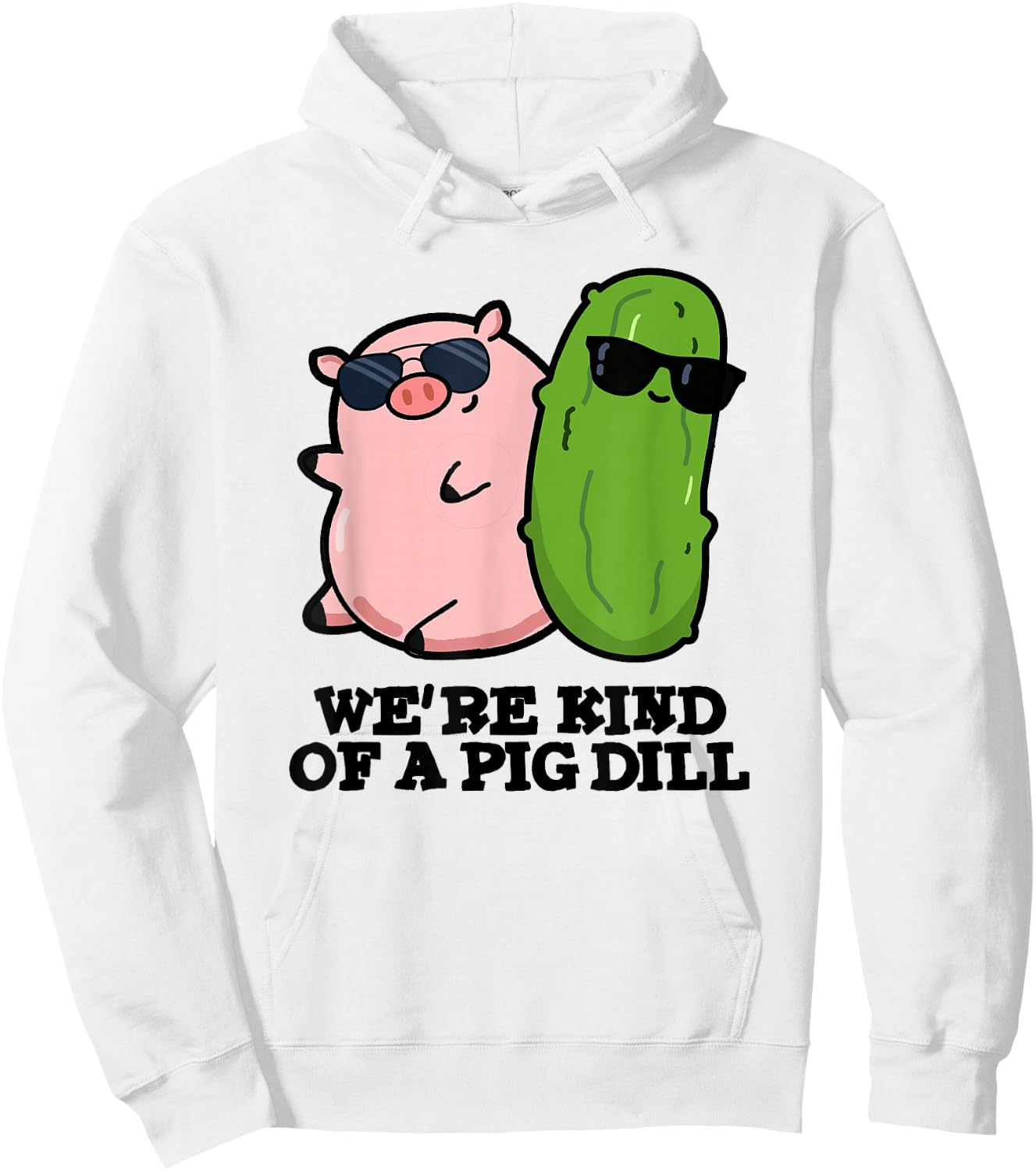We're Kind Of A Pig Dill Funny Friend Pun Hoodie - Hoodie | White