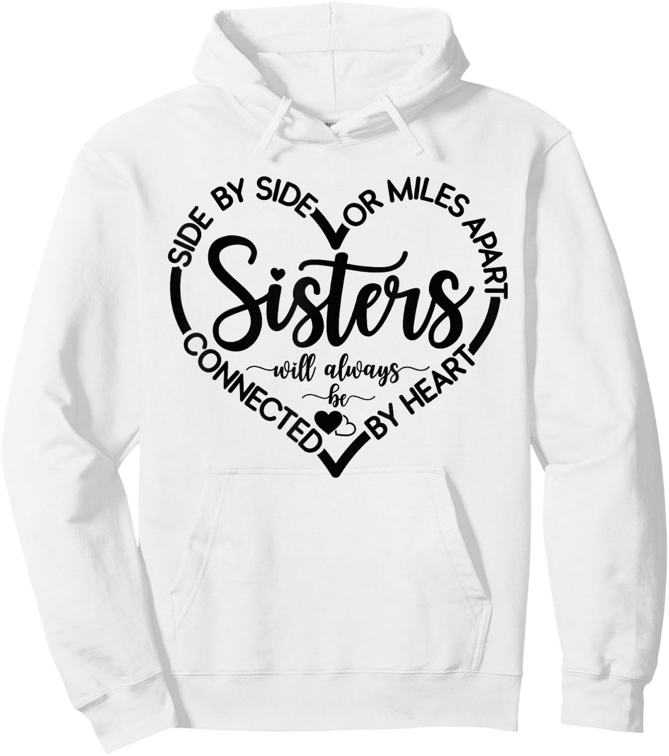 Side By Side Or Miles Apart Sisters Connected By Heart Sis Hoodie - Hoodie | White
