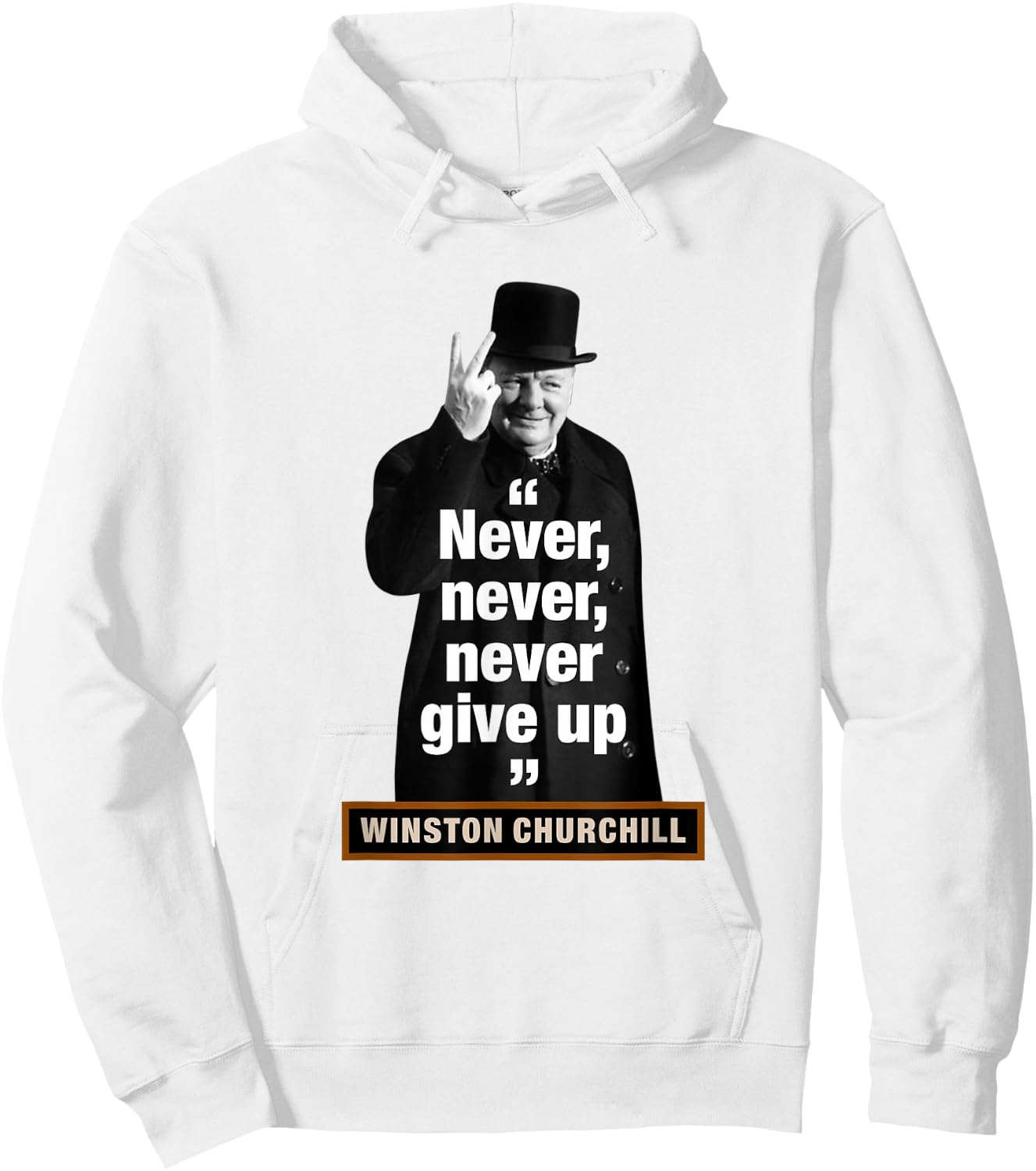 Winston Churchill – "Never, Never, Never Give Up" Hoodie - Hoodie | White