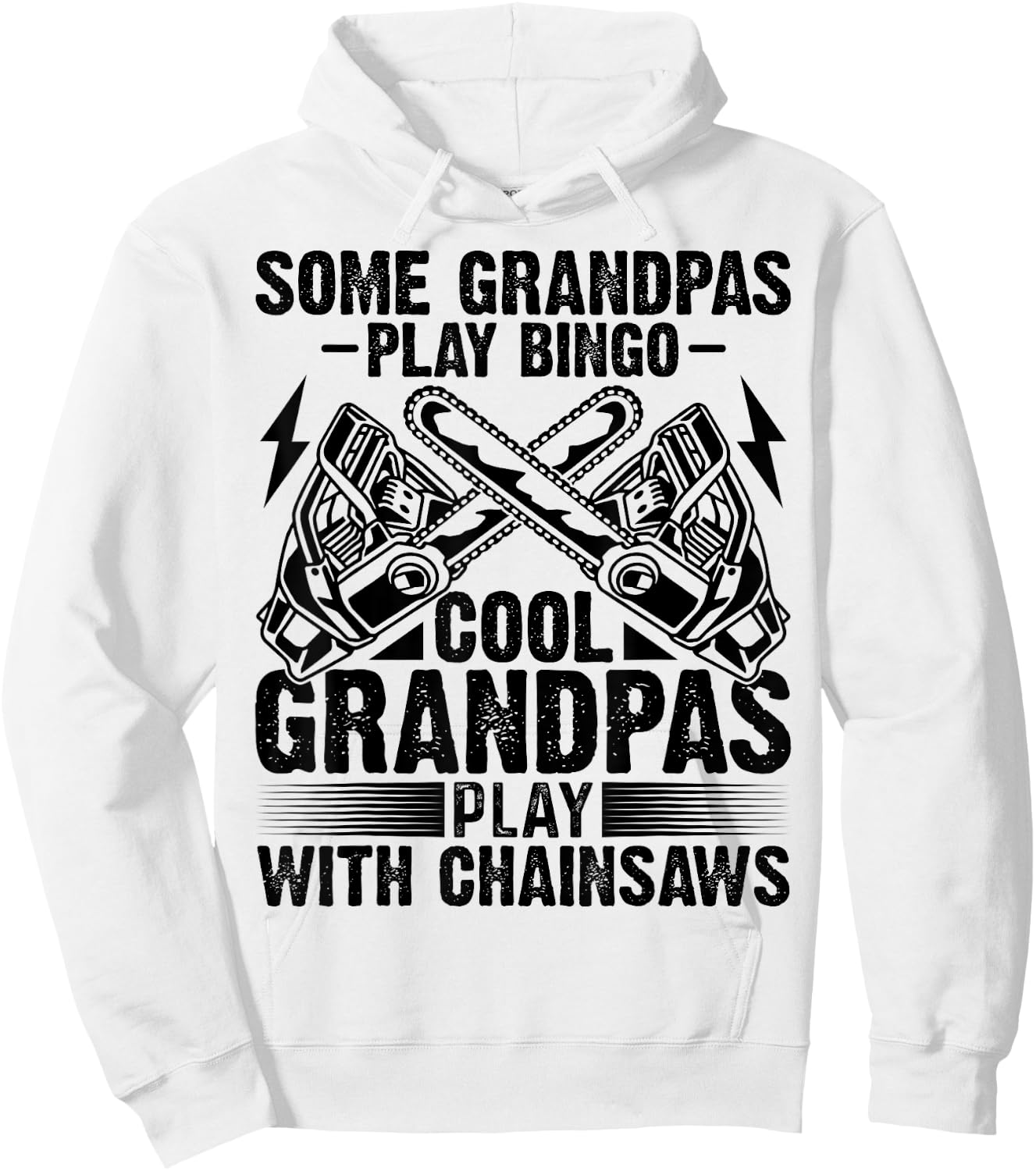 Some Play Bingo Cool Logger Grandpas Play With Chainsaws Hoodie - Hoodie | White