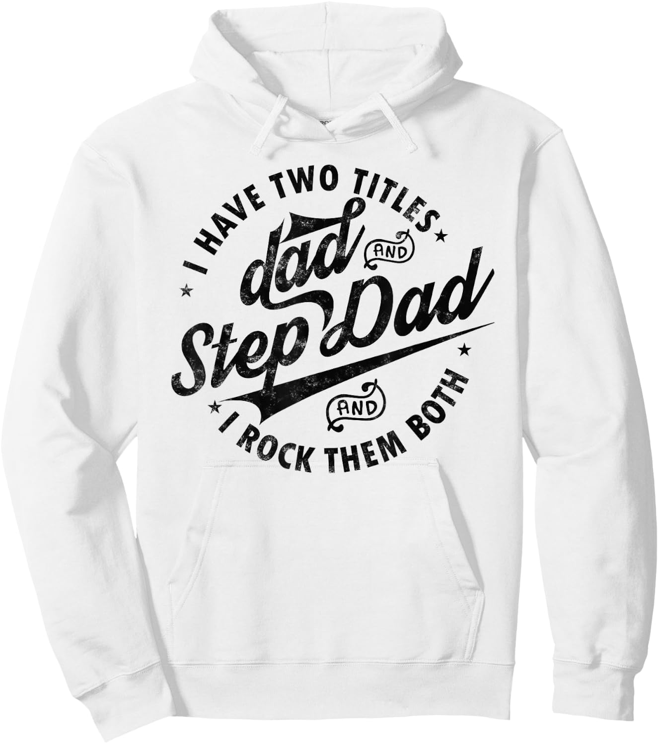 I Have Two Titles Dad and Step Dad Funny Step-dad gifts Hoodie - Hoodie | White
