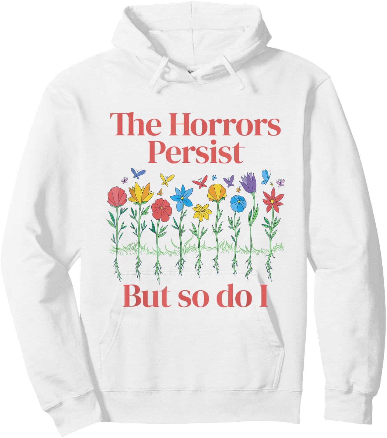 The Horrors Persist But So Do I Humor Grave & Flower Design Hoodie - Hoodie | White
