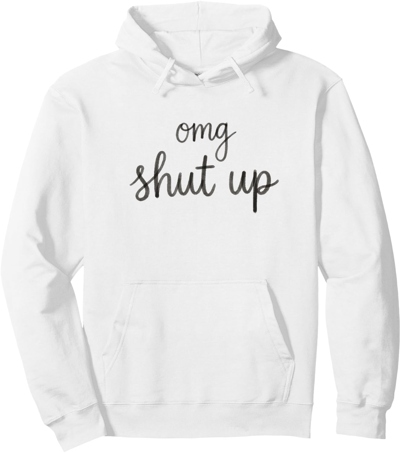 OMG Shut Up Funny Sarcastic Saying Meme Humor Men Women Hoodie - Hoodie | White