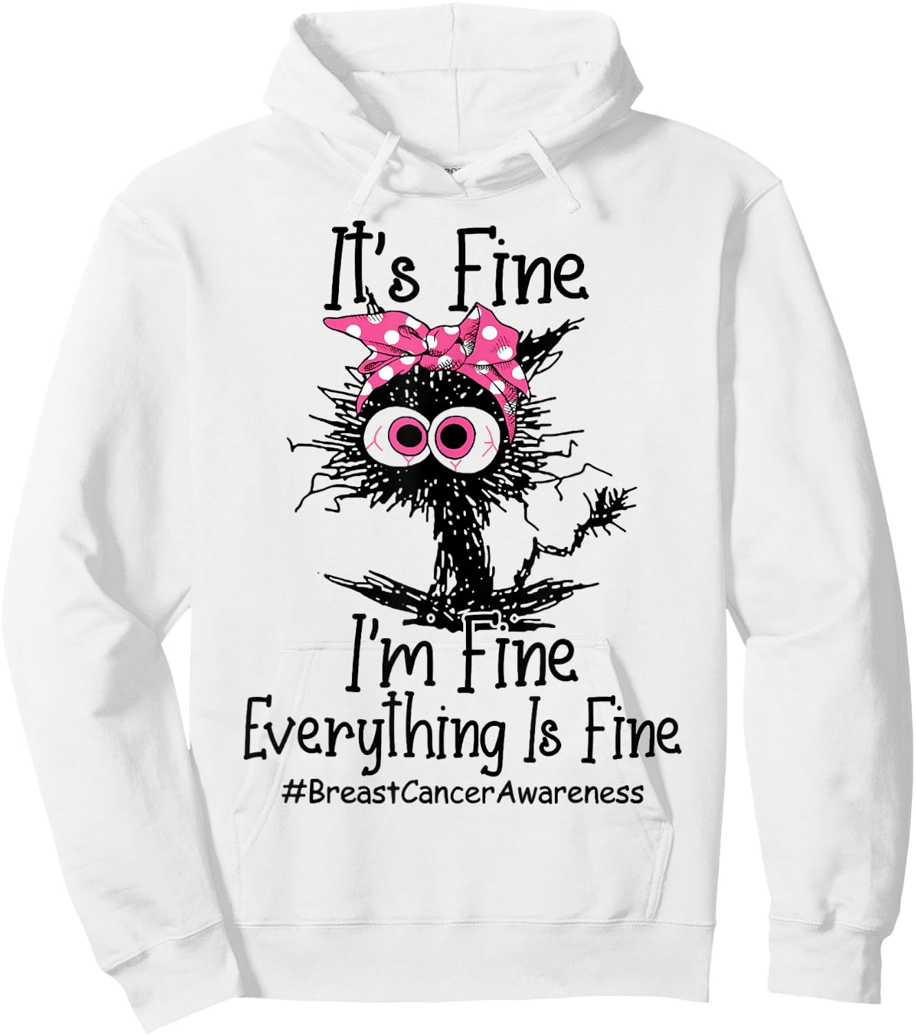 It's Fine I'm Fine Everything's Fine Breast Cancer Awareness Hoodie - Hoodie | White