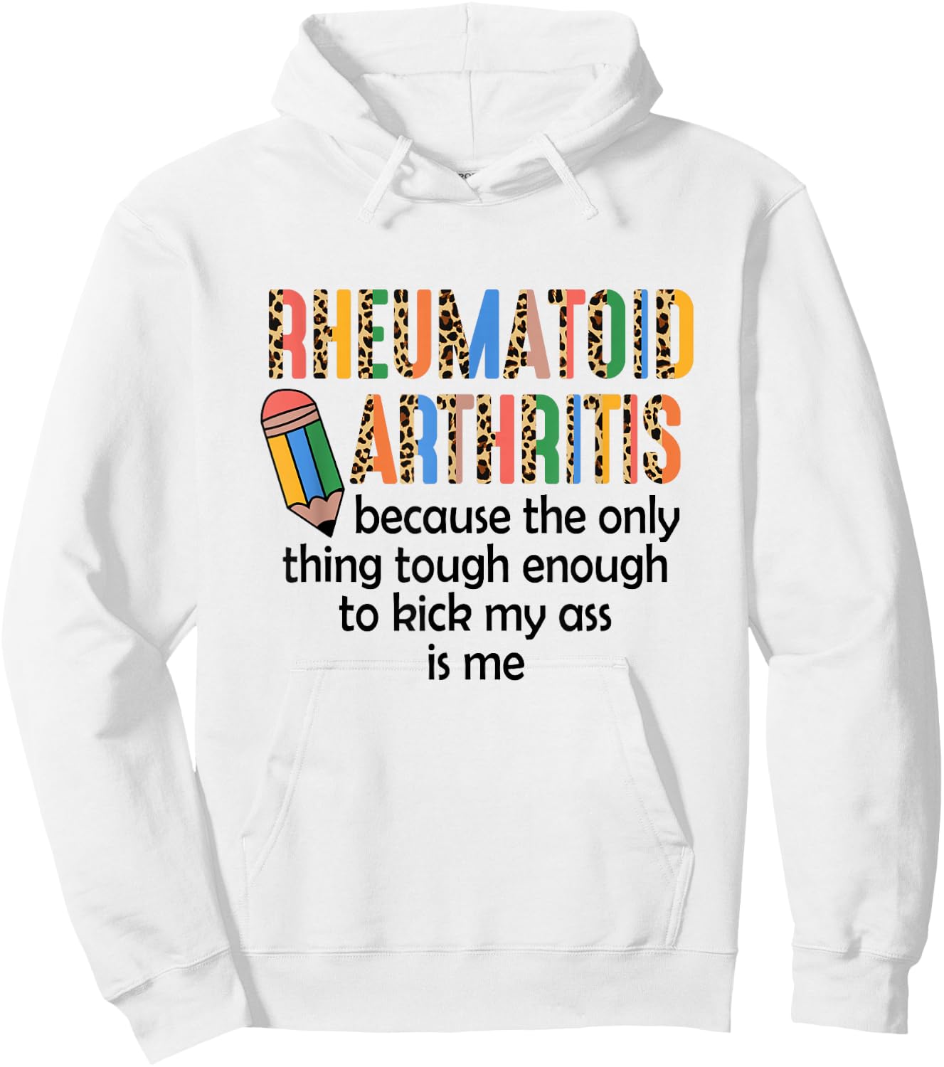 Rheumatoid Arthritis Because Only Thing Tough Enough Funny Hoodie - Hoodie | White