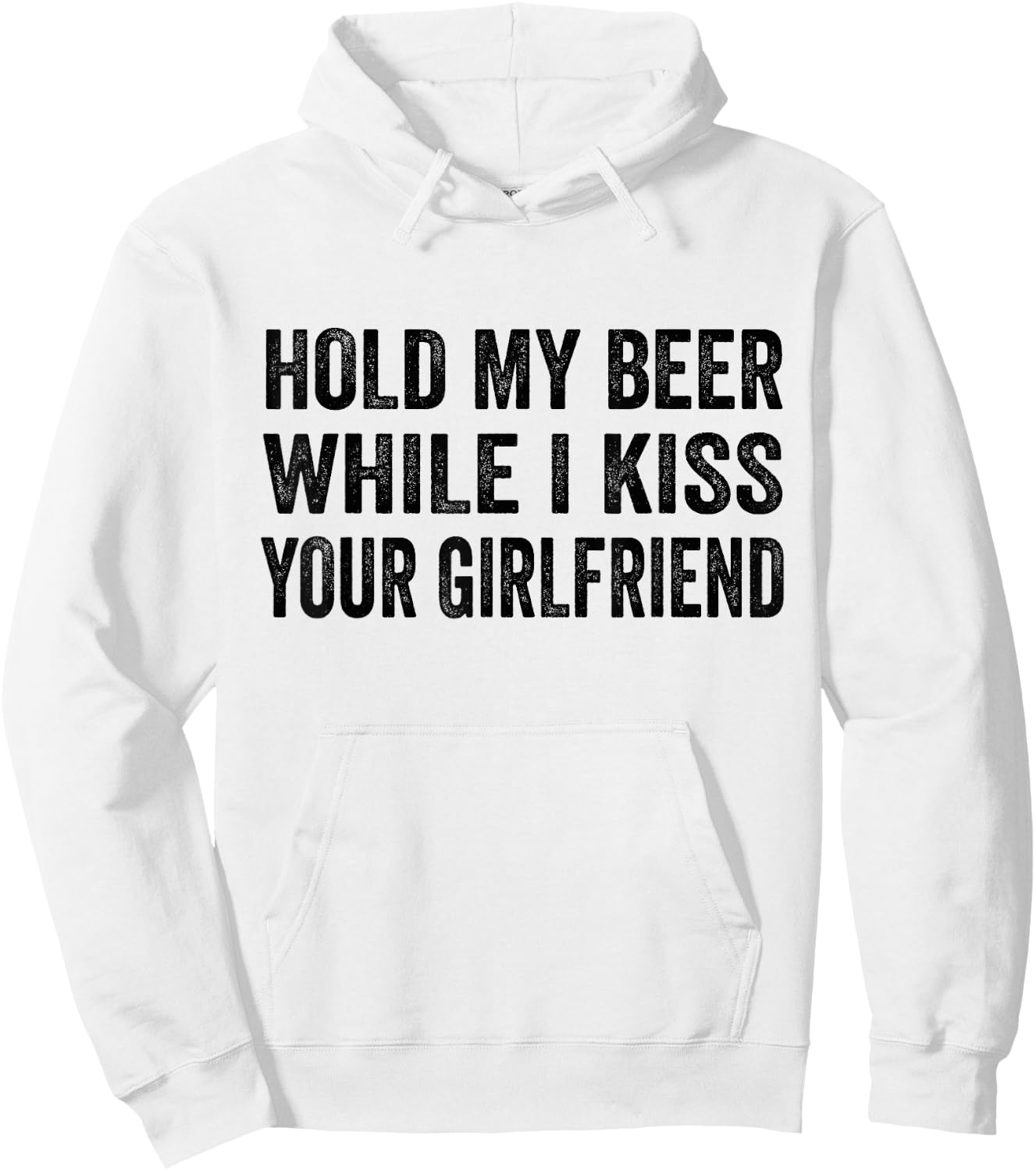 Hold My Beer While I Kiss Your Girlfriend Hoodie - Hoodie | White