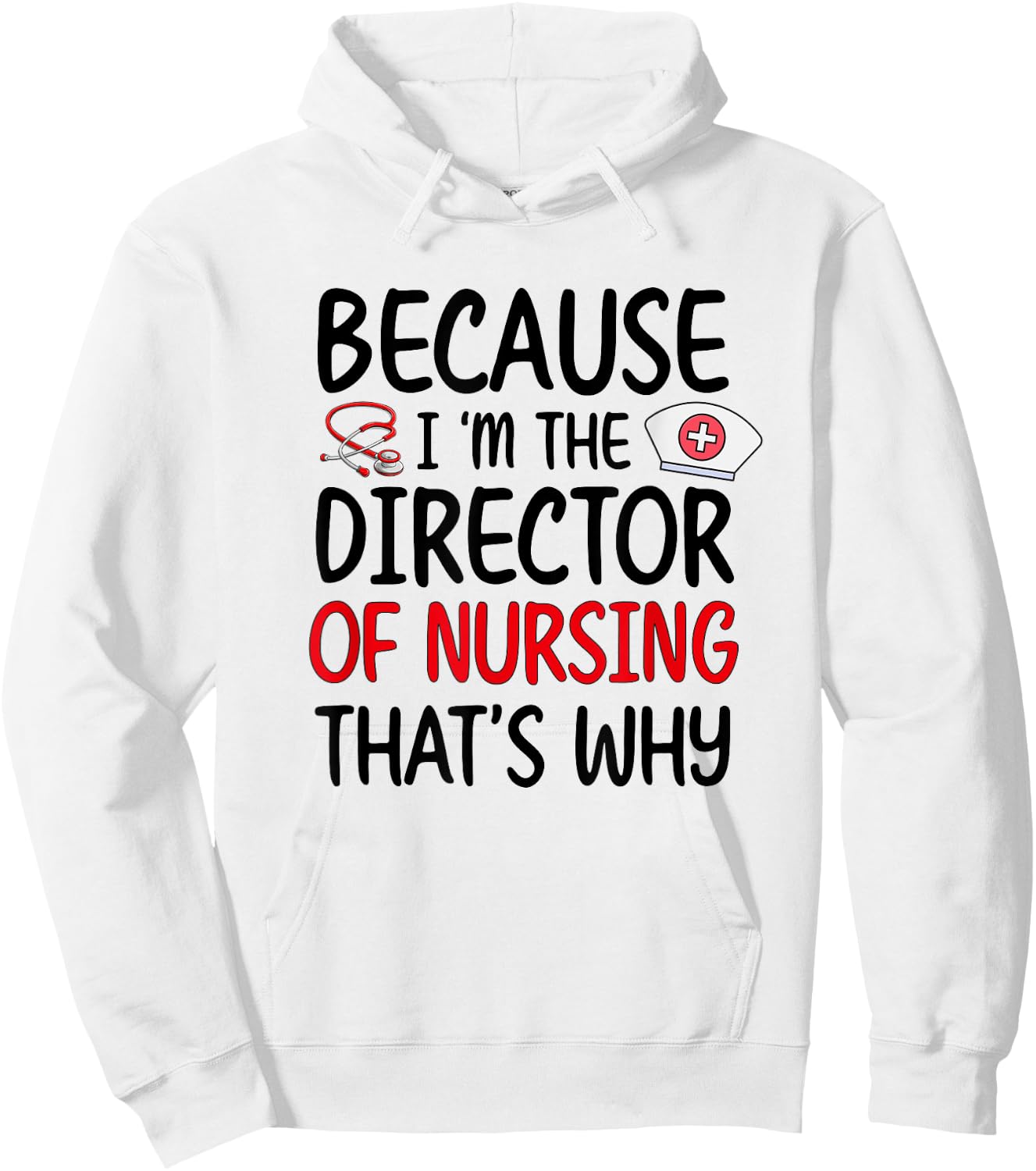 I'm The Director Of Nursing Director Nurse Director Hoodie - Hoodie | White