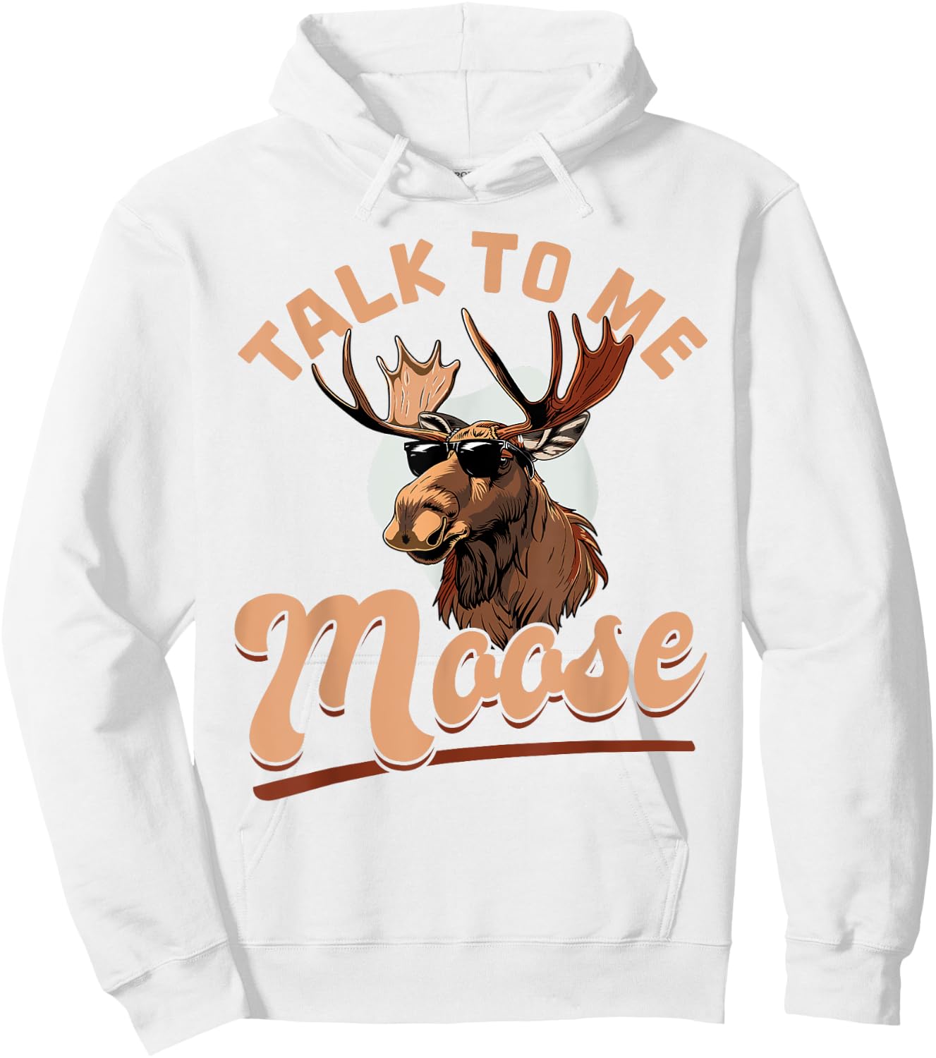 Funny Moose Animal Talk to Me Moose Hoodie - Hoodie | White