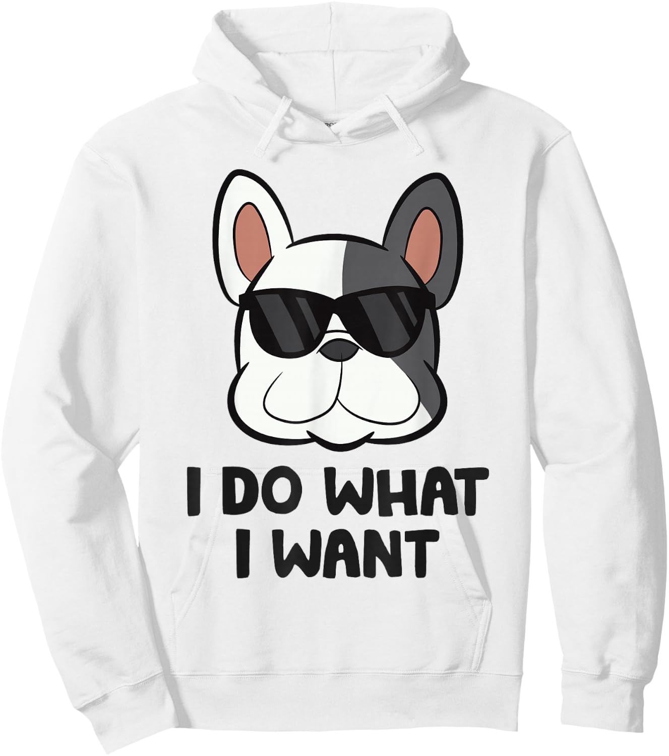 I Do What I Want Funny French Bulldog Hoodie - Hoodie | White