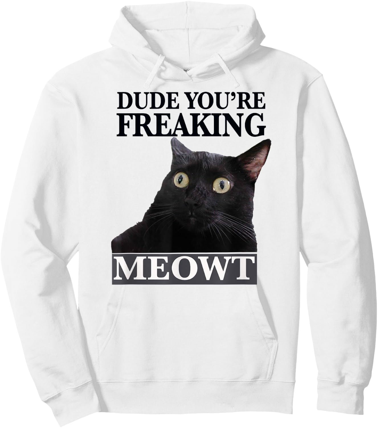 Dude You're Freaking Meowt Shocked Cat Image Men Women Girls Kids Hoodie - Hoodie | White