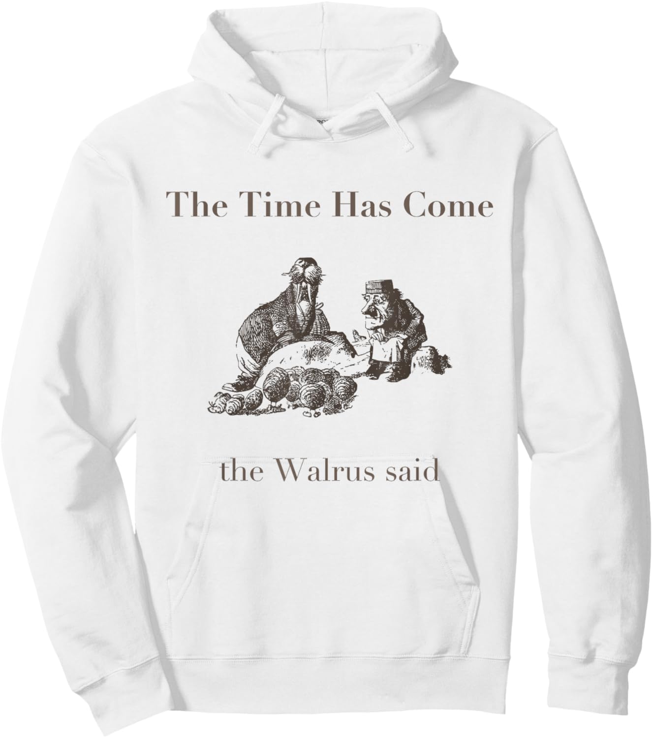 The Time Has Come Walrus Said With Carpenter T Shirt Hoodie - Hoodie | White