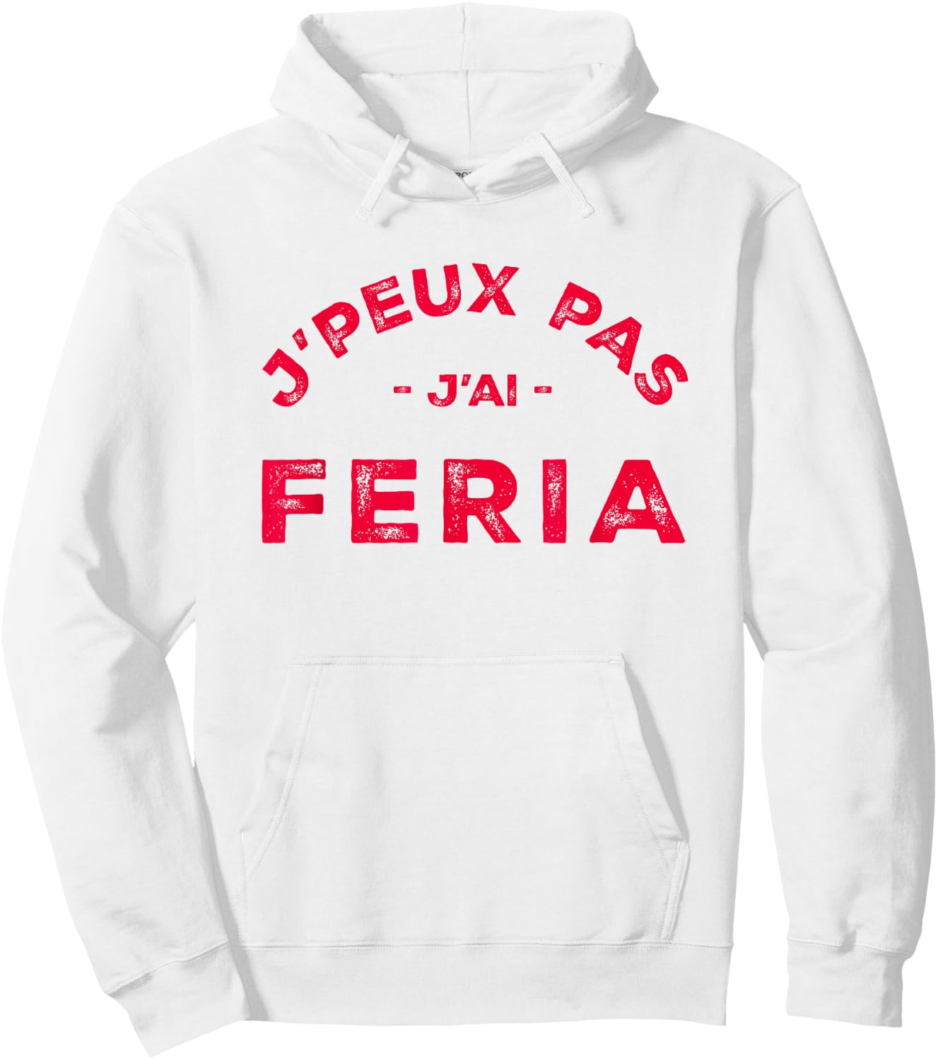 Humour Feria Bayonne Dax J'peux pas j'ai Féria , white, S Hoodie - Hoodie | White