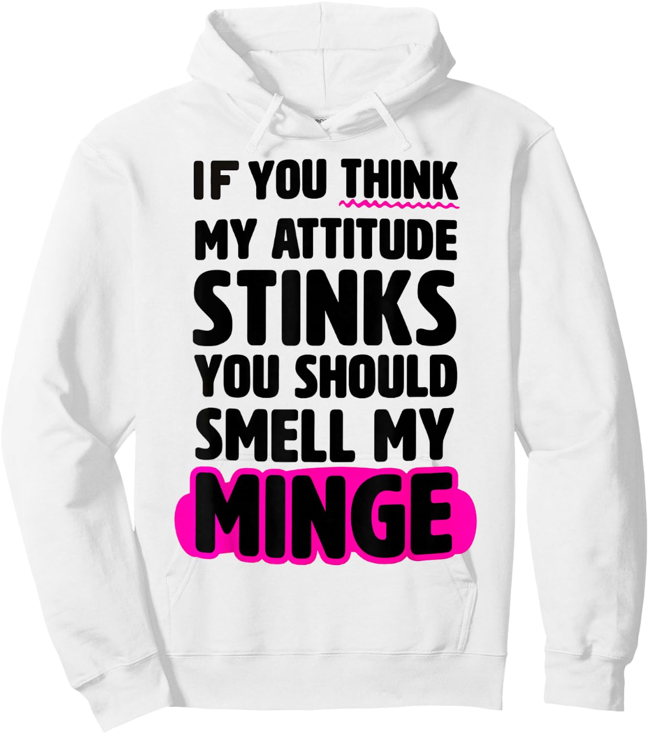 If You Thinks My Attitude Stinks You Should smell My Minge Hoodie - Hoodie | White