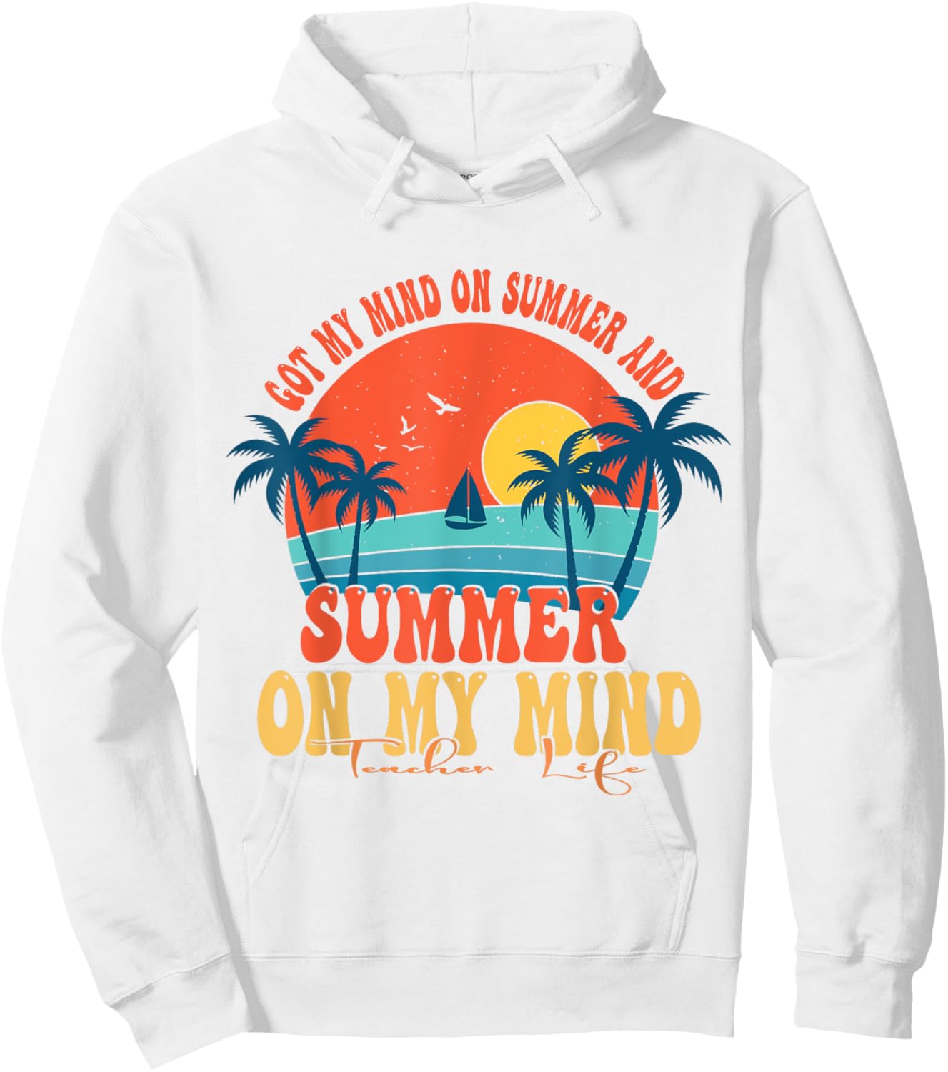 Got My Mind On Summer And Summer On My Mind Teacher Life Hoodie - Hoodie | White