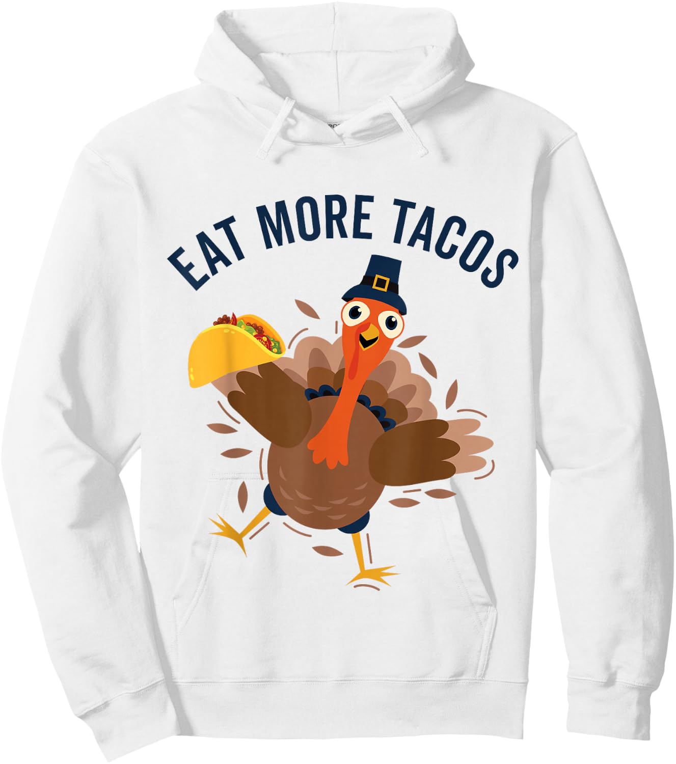 Eat Tacos Turkey Mexican Food Funny Thanksgiving Hoodie - Hoodie | White