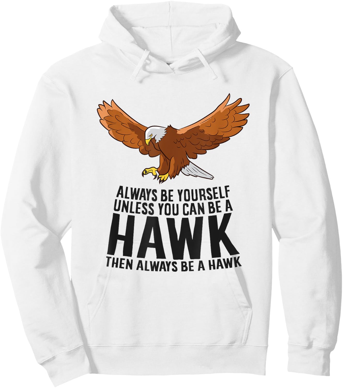 Always Be Yourself Unless You Can Be A Hawk Hoodie - Hoodie | White