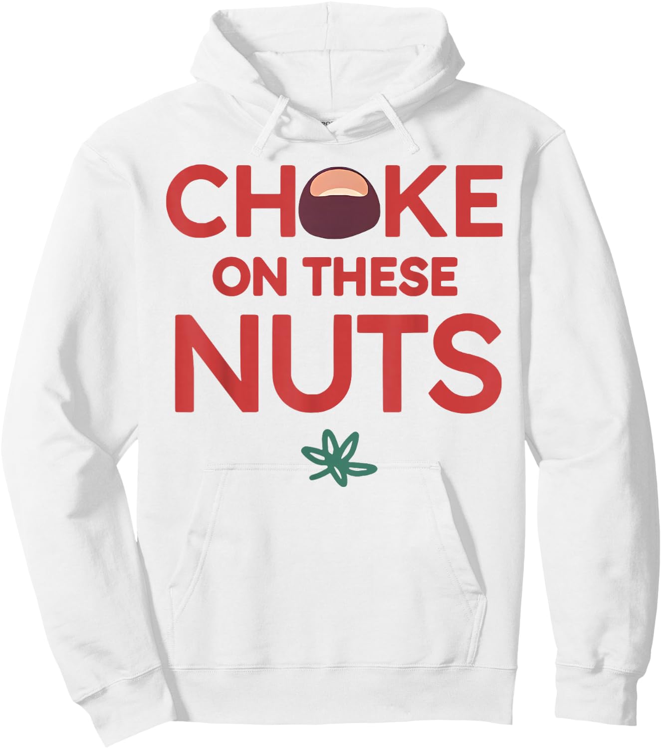 Funny Choke On These Nuts Hoodie - Hoodie | White