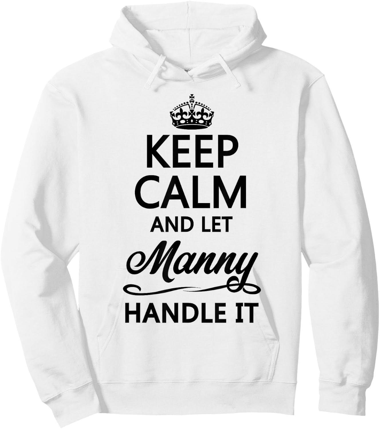 KEEP CALM and let MANNY Handle It | Funny Name Gift Hoodie - Hoodie | White