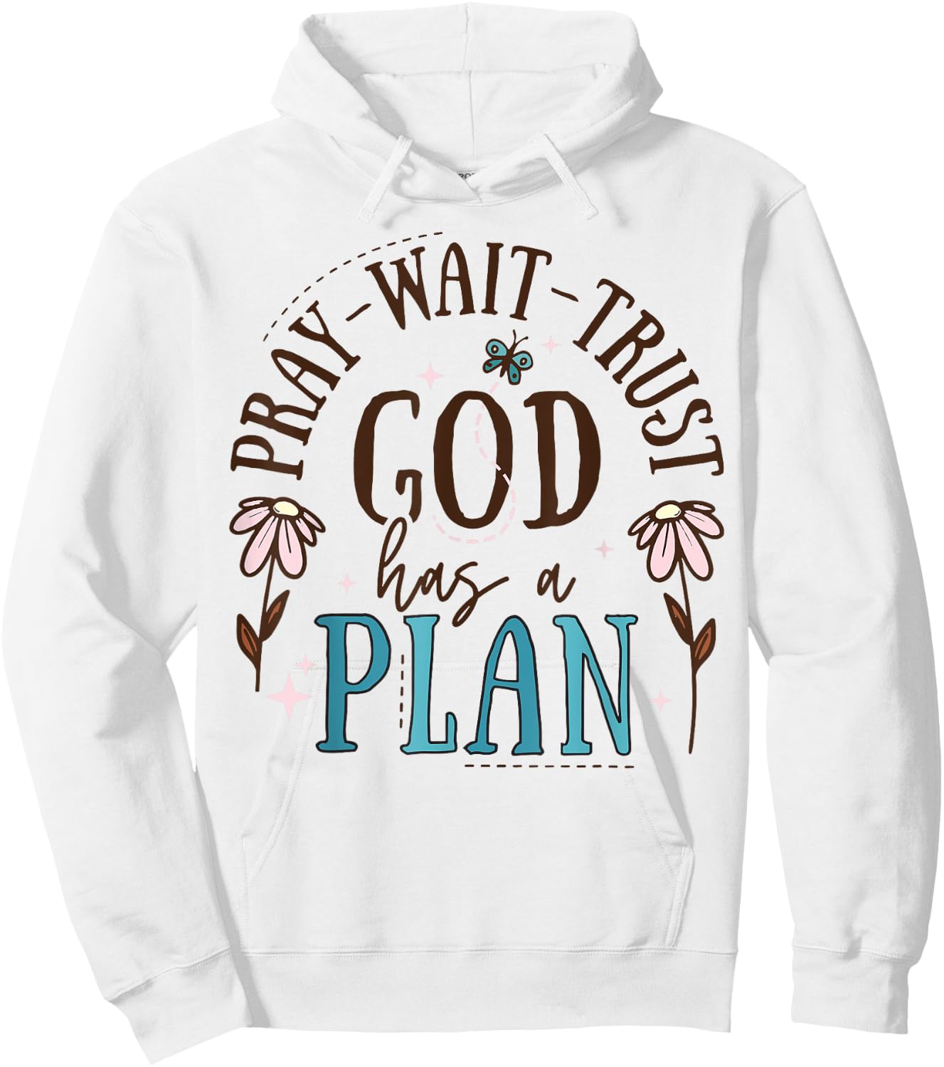 Pray Wait Trust God Has A Plan Hoodie - Hoodie | White