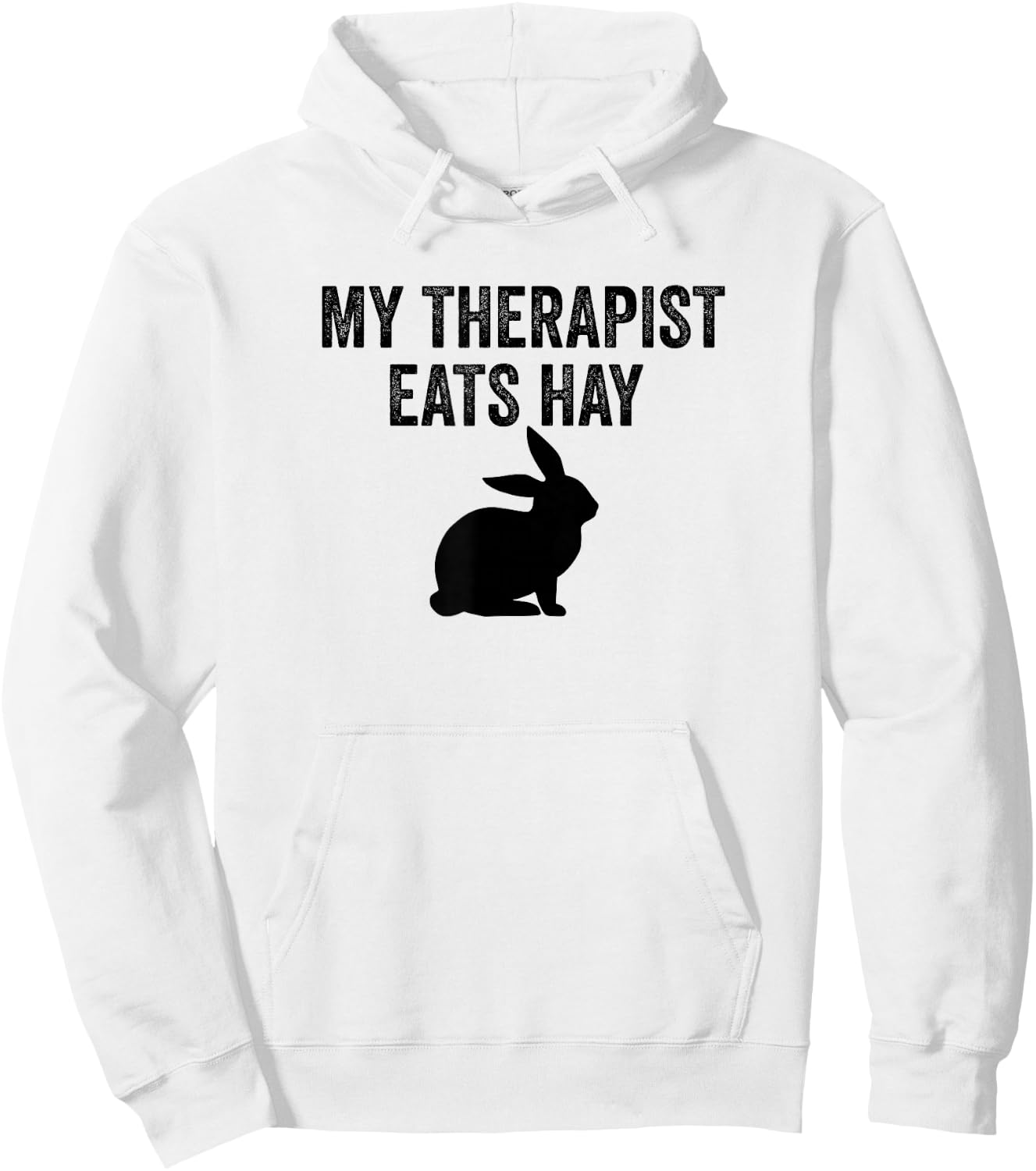 My Therapist Eats Hay Pet Bunny Rabbit Furry Friend Hare Hoodie - Hoodie | White