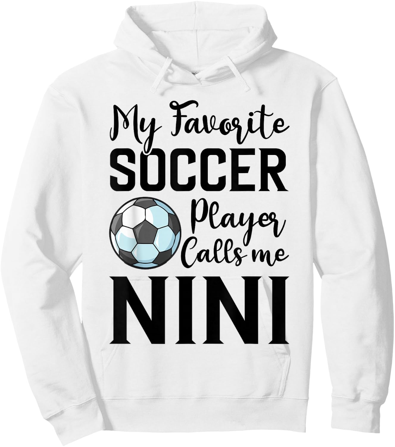 My Favorite Soccer Player Calls Me Nini Soccer Hoodie - Hoodie | White