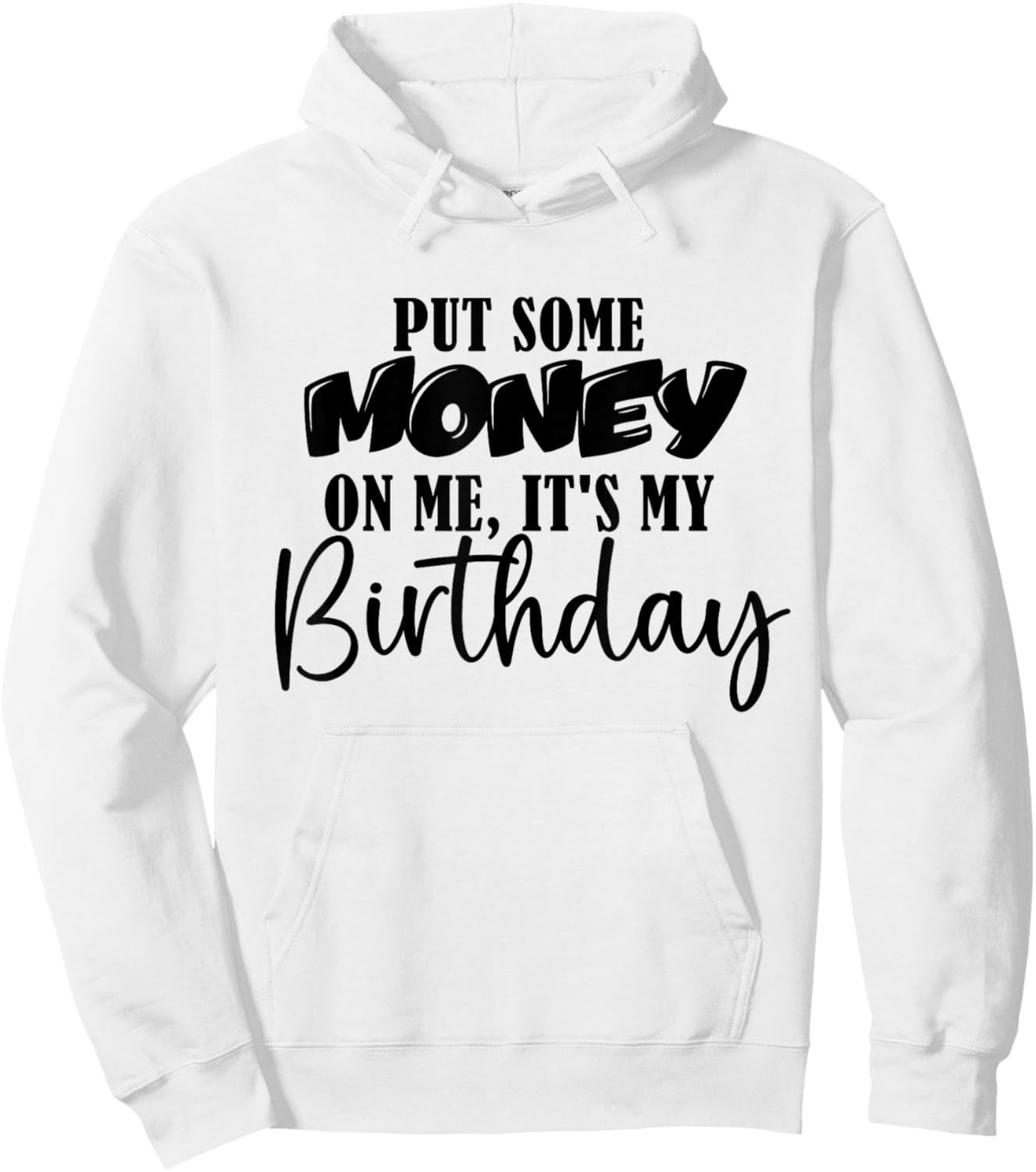 Put Some Money in Me It's My Birthday Funny Money Bday Party Hoodie - Hoodie | White