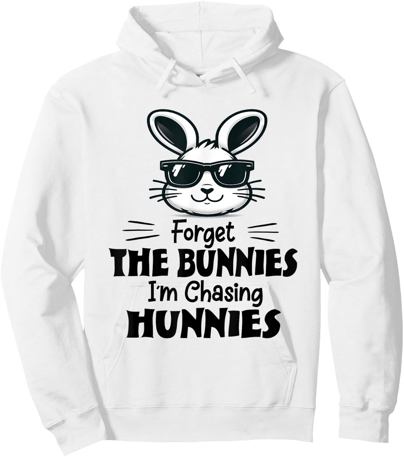 Forget The Bunnies I'm Chasing Hunnies Easter Toddler Kids Hoodie - Hoodie | White