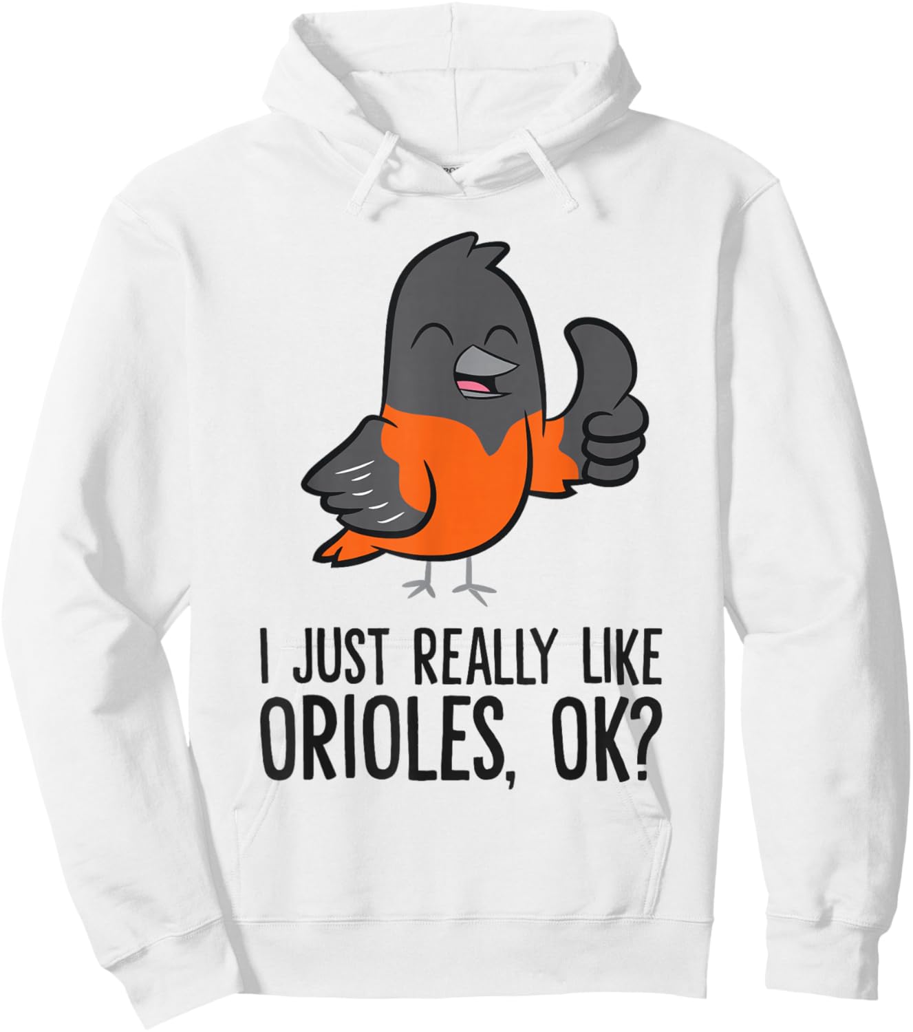 I Just Really Like Orioles, Ok? Funny Oriole Hoodie - Hoodie | White
