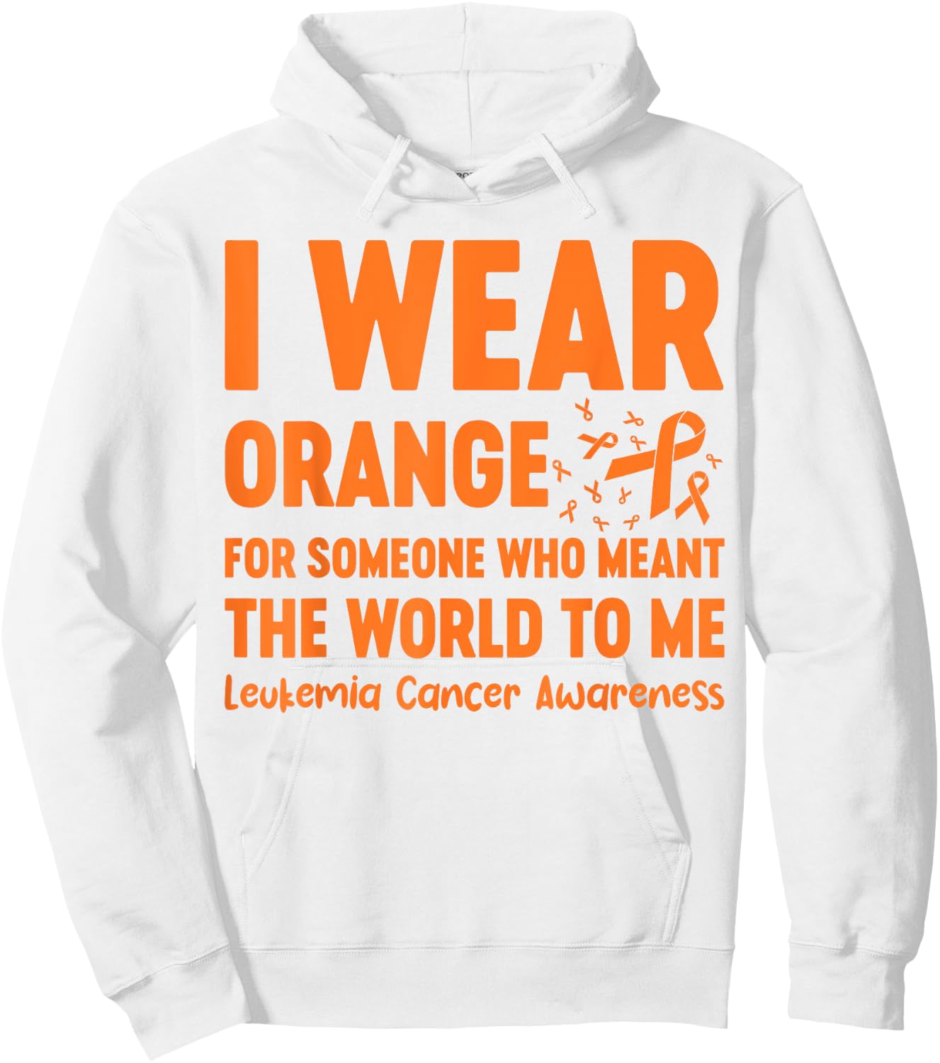 I Wear Orange For Someone Who Meant The World To Me Hoodie - Hoodie | White