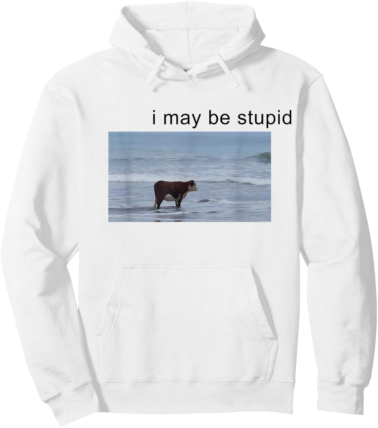 I May Be Stupid Cow Meme i may be stupid Funny Hoodie - Hoodie | White
