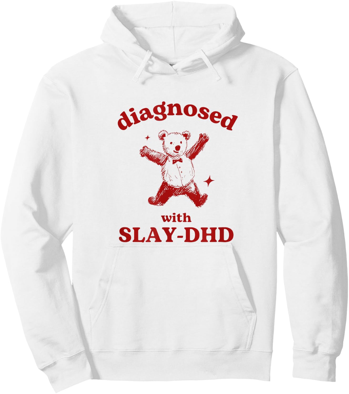 Diagnosed Slay-DHD Funny ADHD Meme Silly Pun Y2K Bear Goofy Hoodie - Hoodie | White