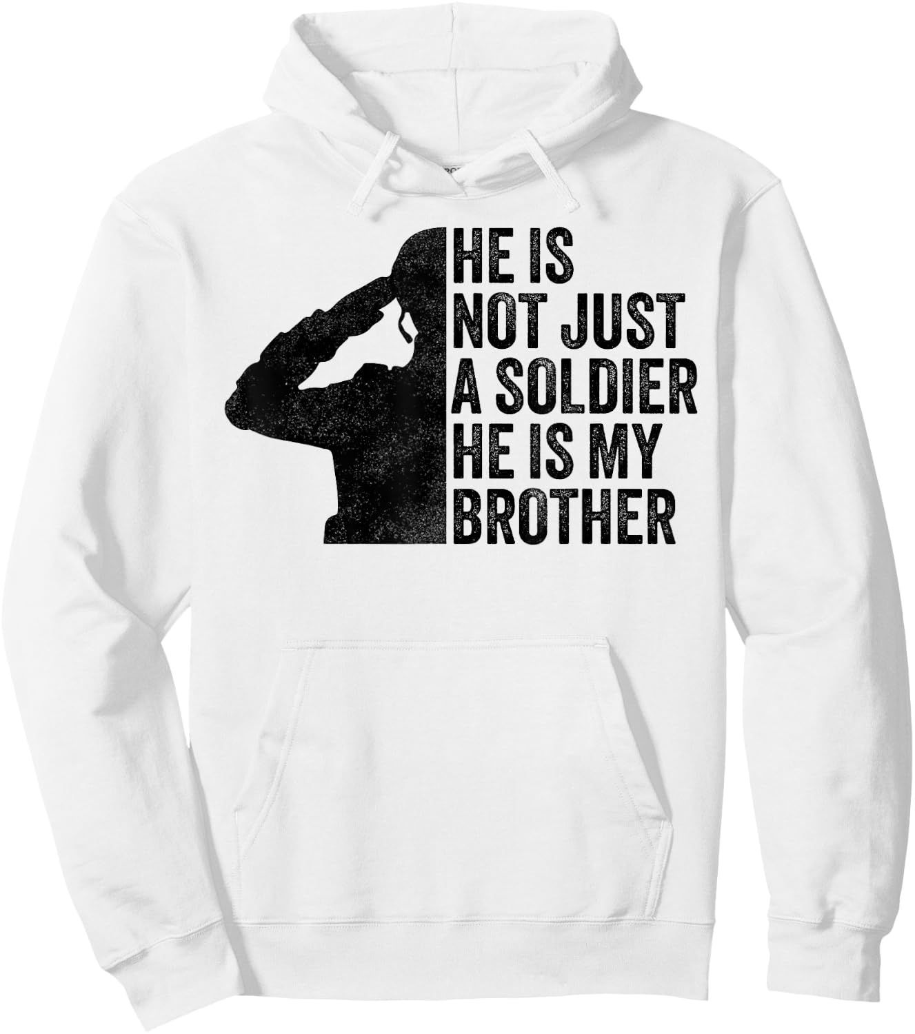 He is Not Just a Soldier He's My Brother Proud Army Sister Hoodie - Hoodie | White