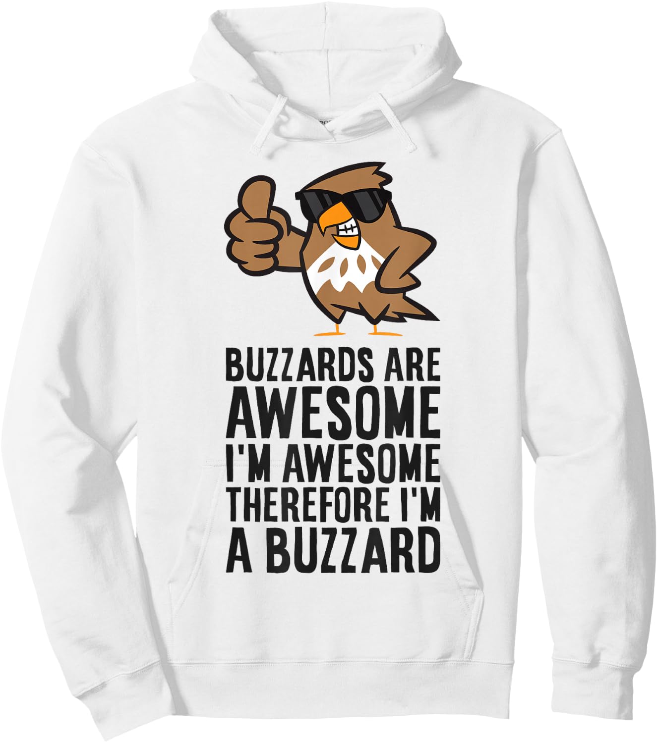 Buzzards are Awesome I'm Awesome Therefore I'm A Buzzard Hoodie - Hoodie | White