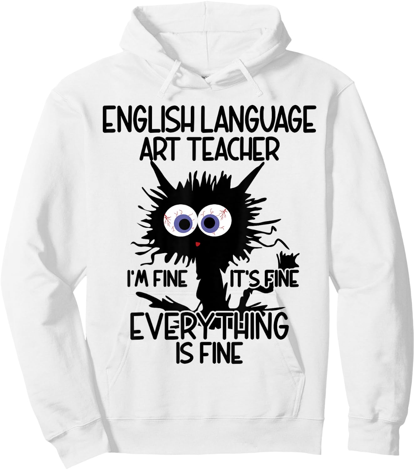 English Language Art ELA Teacher It's Fine Cat Hoodie - Hoodie | White