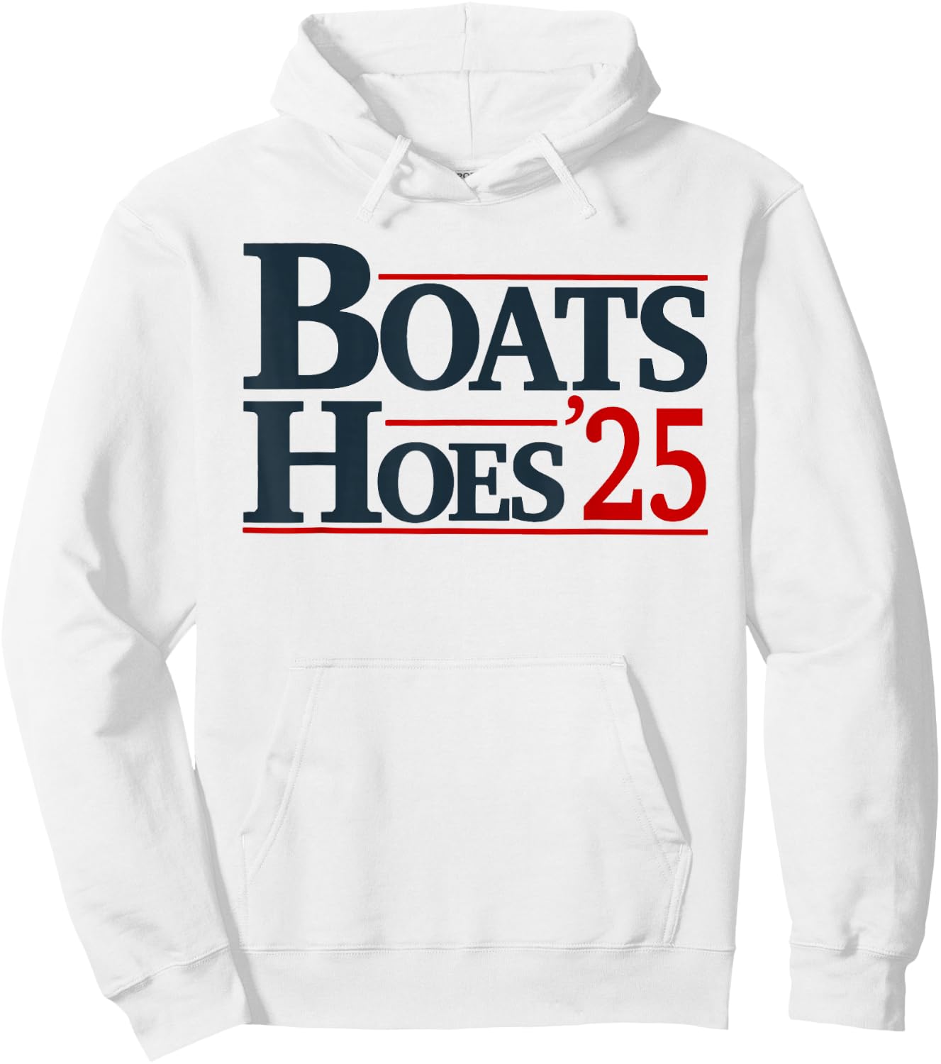 Boats and Hoes 2025 Election Funny Hoodie - Hoodie | White
