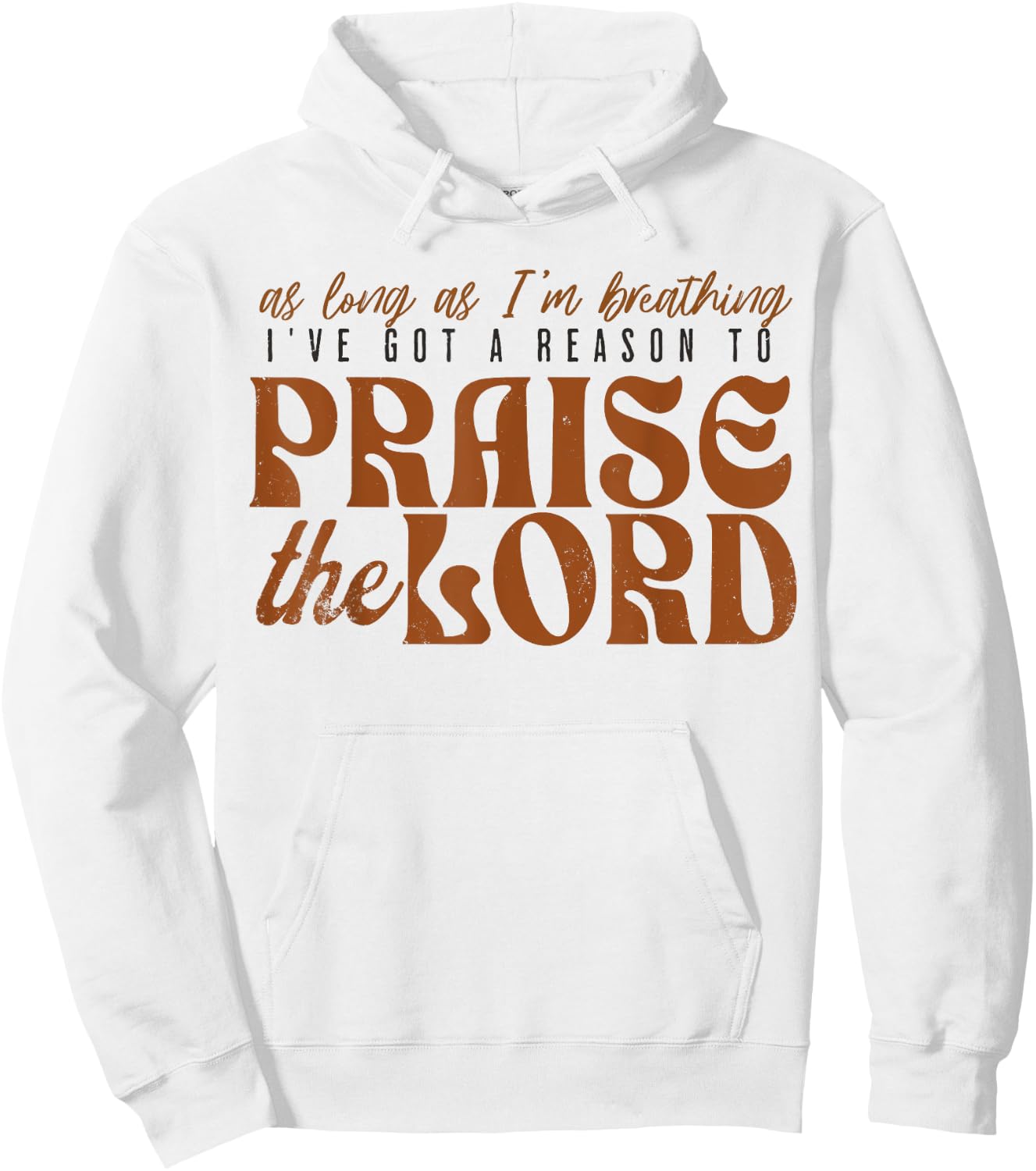 As Long As Im Breathing I've Got A Reason To Praise The Lord Hoodie - Hoodie | White
