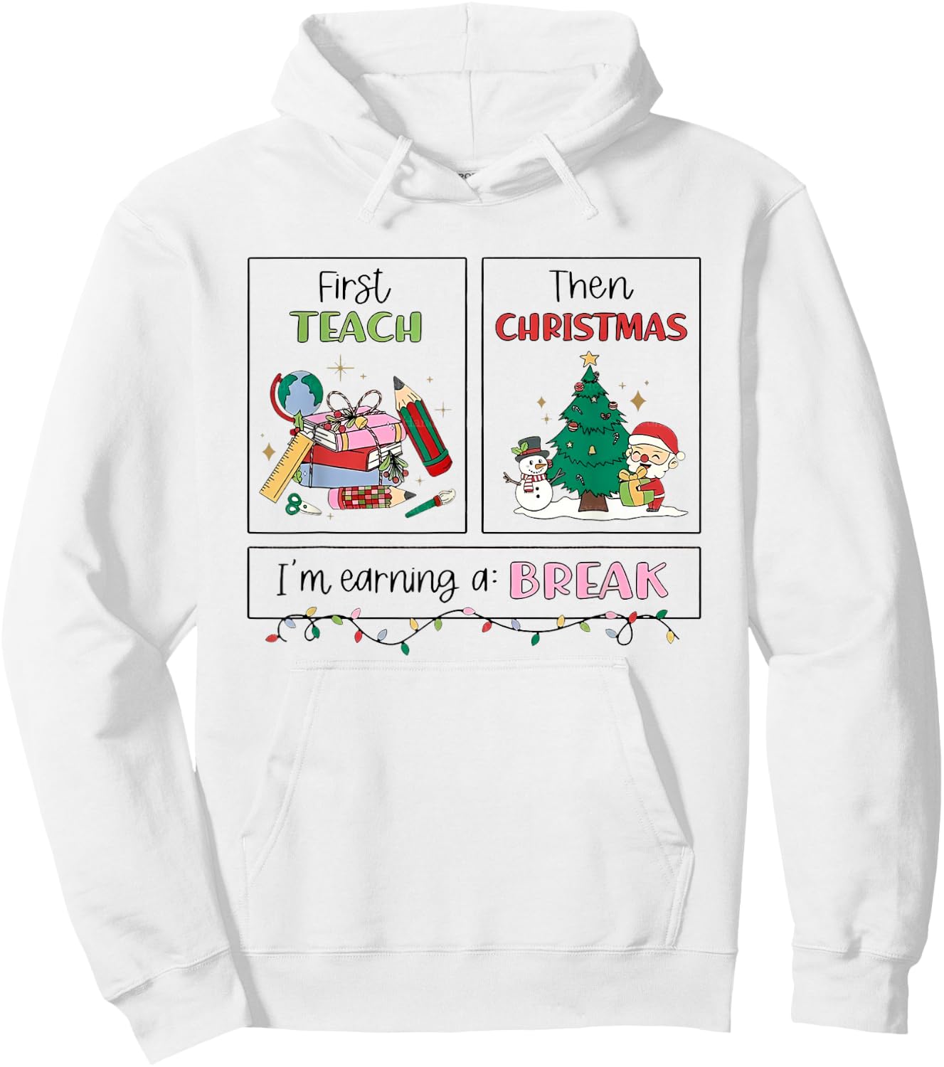 First Teach Then Christmas I'm Earning A Break Xmas Teacher Hoodie - Hoodie | White