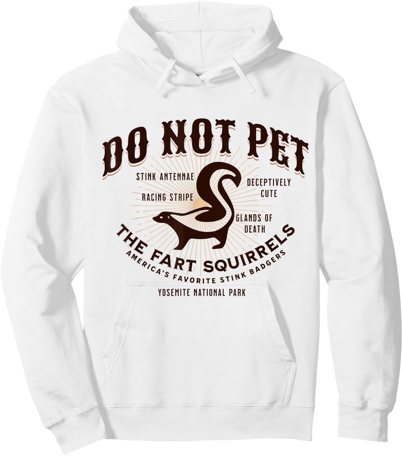 Do Not Pet the Fart Squirrels Skunk Yosemite National Park Hoodie - Hoodie | White