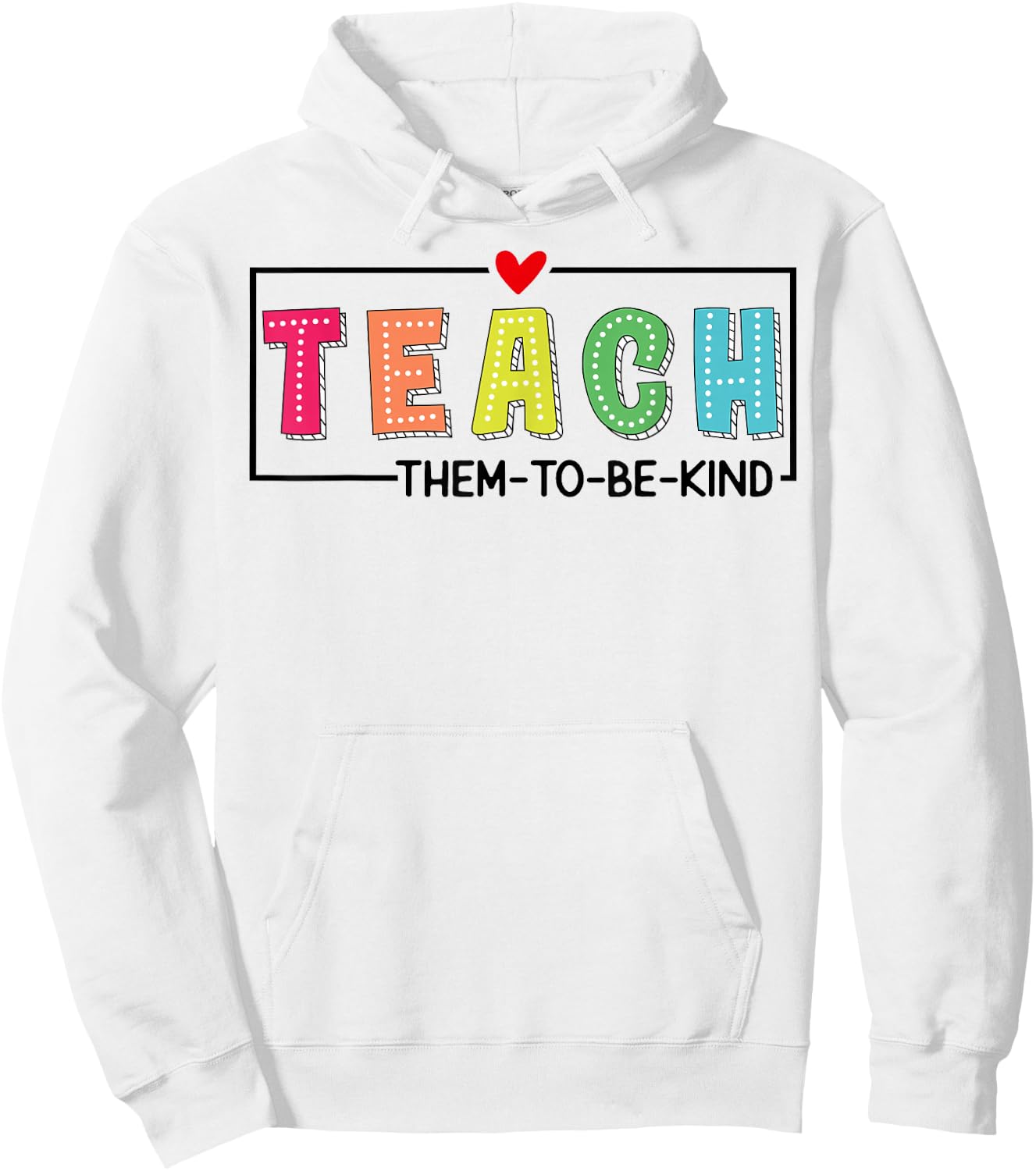 Teach Them To Be Kind Cute Teacher School Back To School Hoodie - Hoodie | White