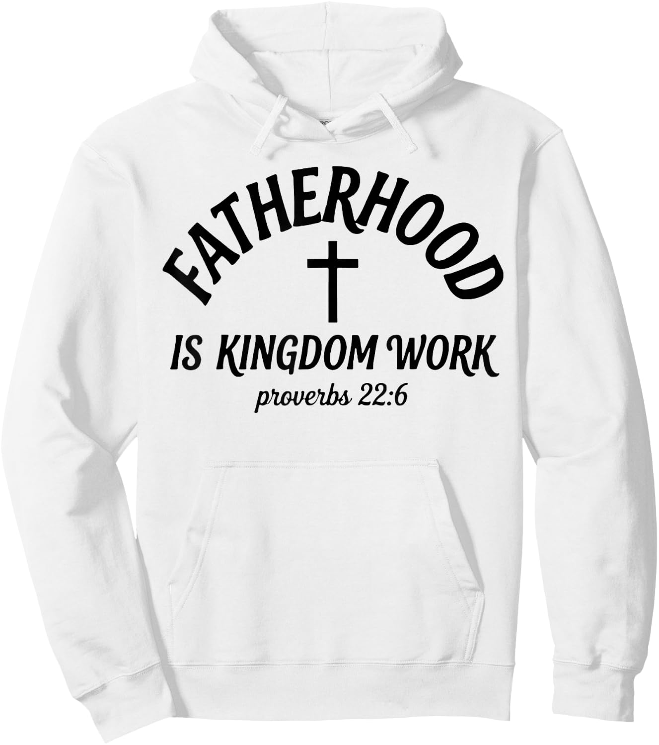 Fatherhood is Kingdom Work, Proverbs 22 6 Christian Dad Hoodie - Hoodie | White