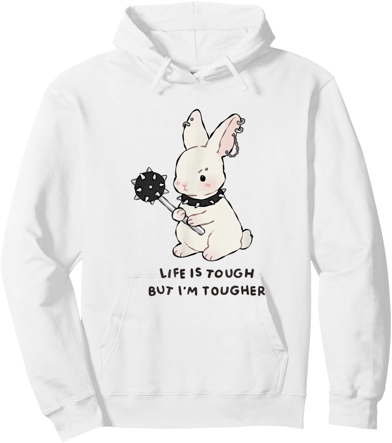 Life Is Tough But I'm Tougher - Funny Cute Bunny Hoodie - Hoodie | White