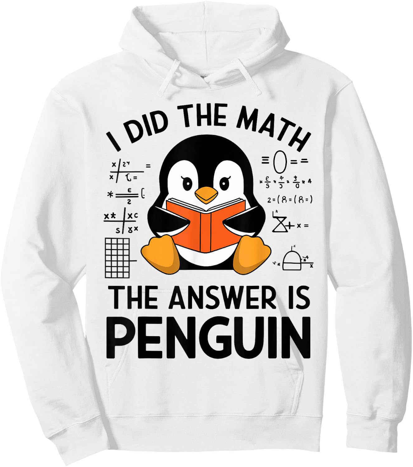 I Did The Math The Answer Is Penguin Funny Penguin Math Hoodie - Hoodie | White