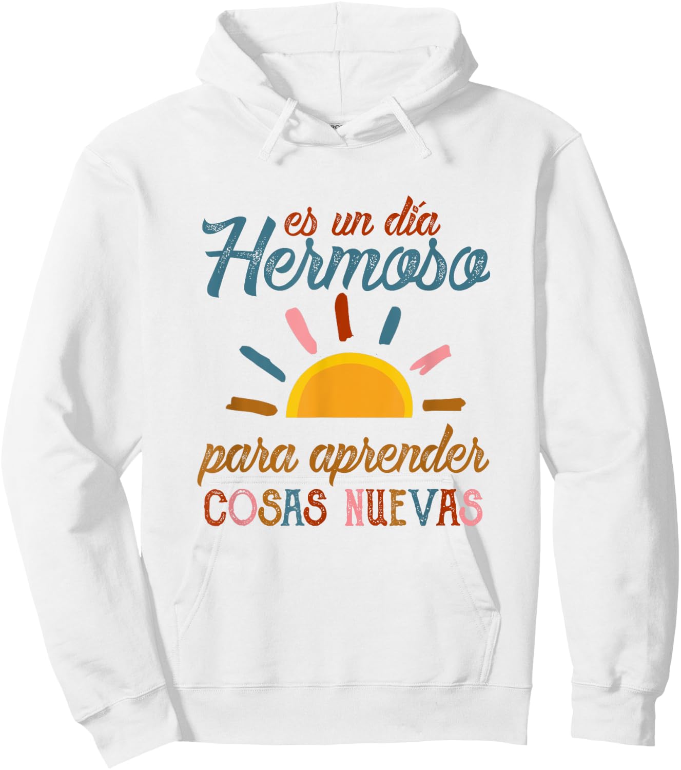 Es Un Dia Hermosa Para Aprender Cosas Nuevas Spanish Teacher Women Hoodie - Hoodie | White