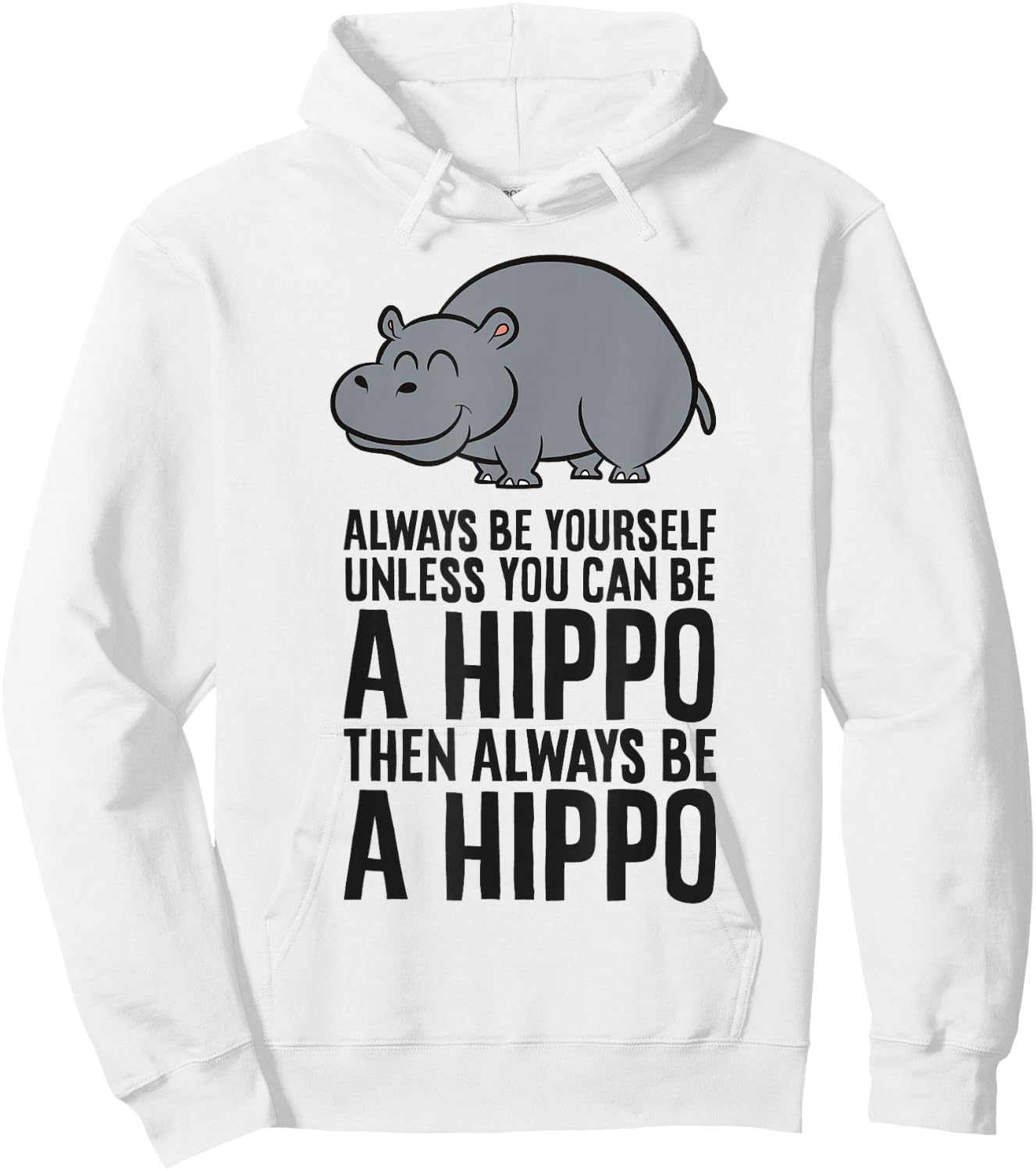 Always Be Yourself Unless You Can Be A Hippo Hoodie - Hoodie | White