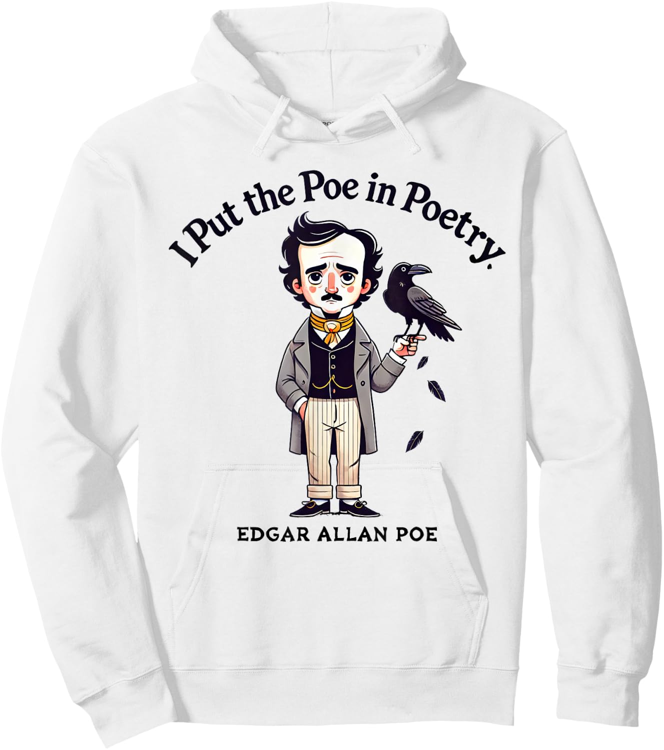 I Put The Poe In Poetry - Poets Gift - Funny Edgar Allan Poe Hoodie - Hoodie | White