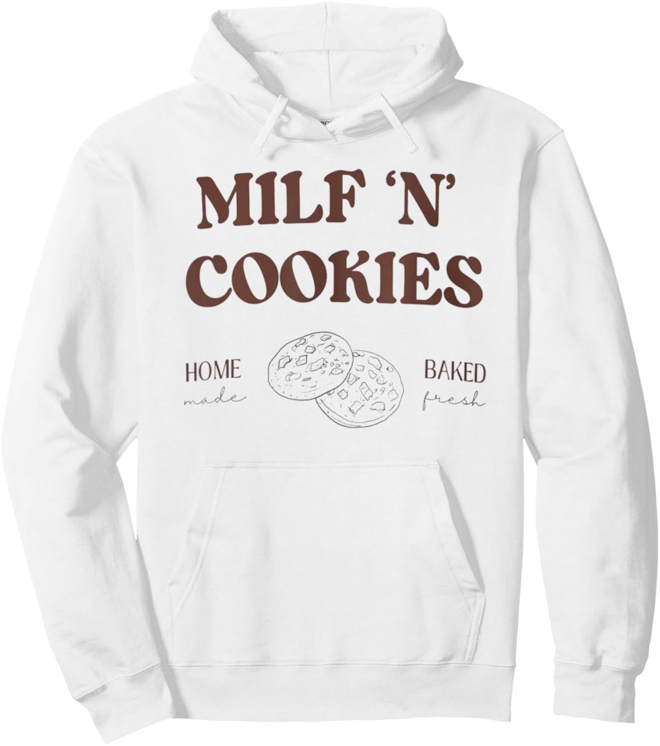 Milf ‘N’ Cookies Home Made Baked Fresh Funny Mother's Day Hoodie - Hoodie | White