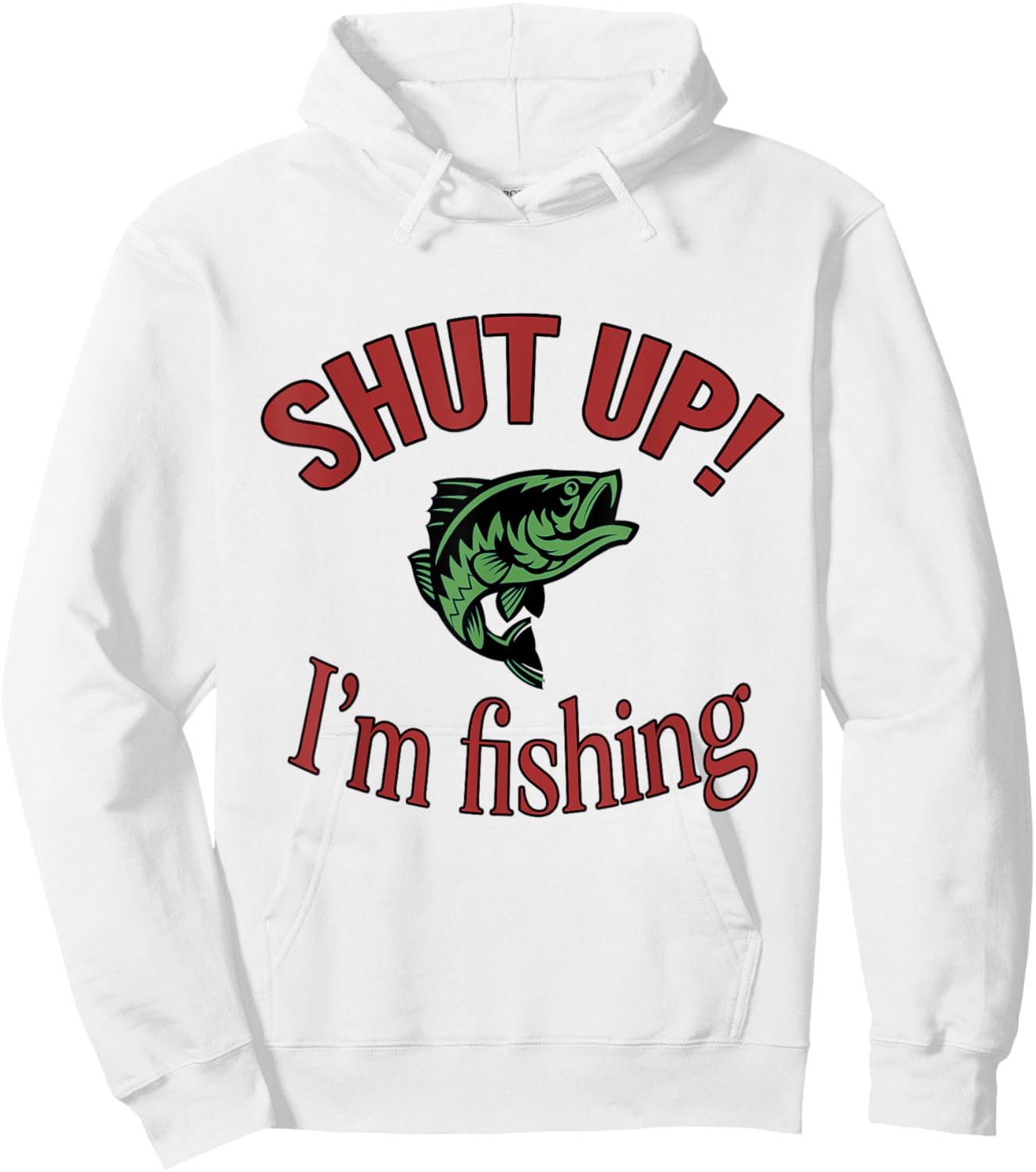 Shut Up Im Fishing Funny Fish Quote Largemouth Bass Hoodie - Hoodie | White